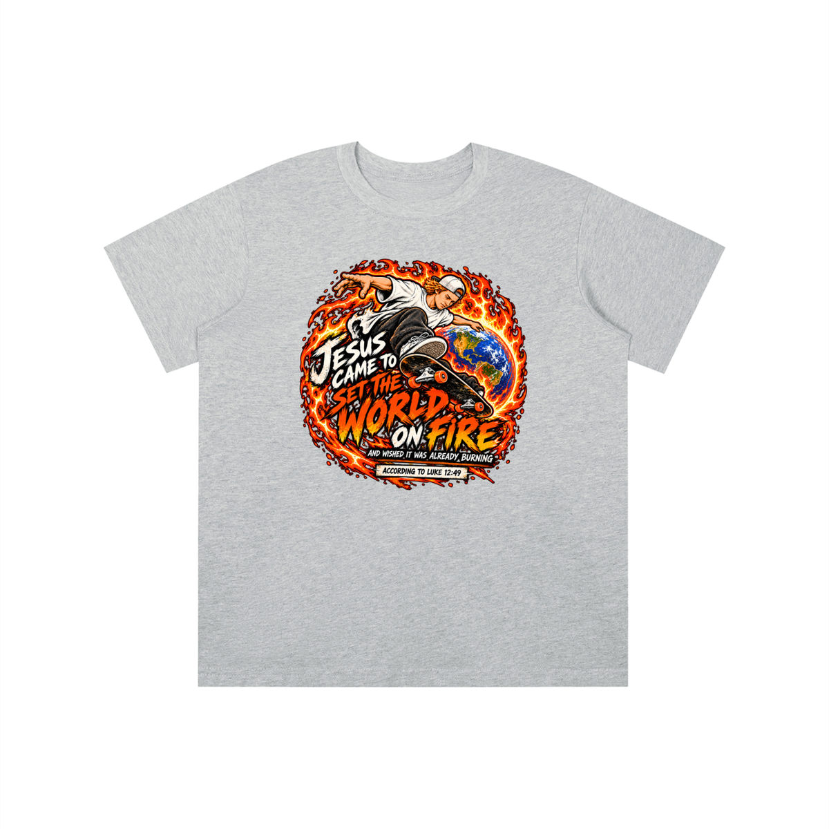 JESUS CAME TO SET THE WORLD ON FIRE AND WISHED IT WAS ALREADY BURNING ACCORDING TO LUKE 12:49 youth T-shirt