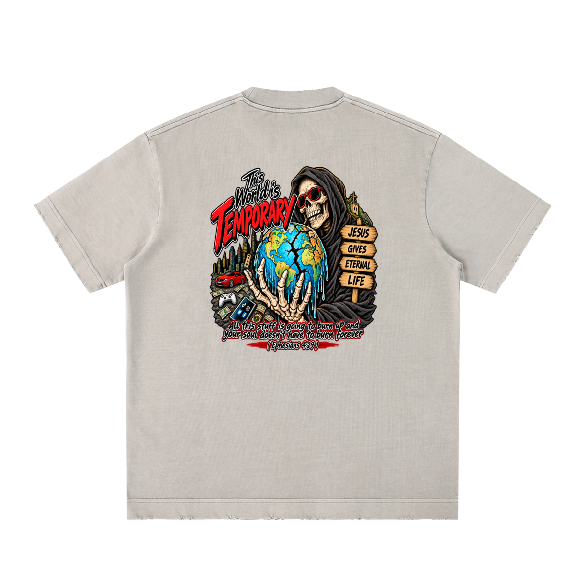 This world is temporary Jesus gives eternal life all this stuff is going to burn up and your doesn't have to burn forever ( Ephesians 4:29 ) T-Shirt
