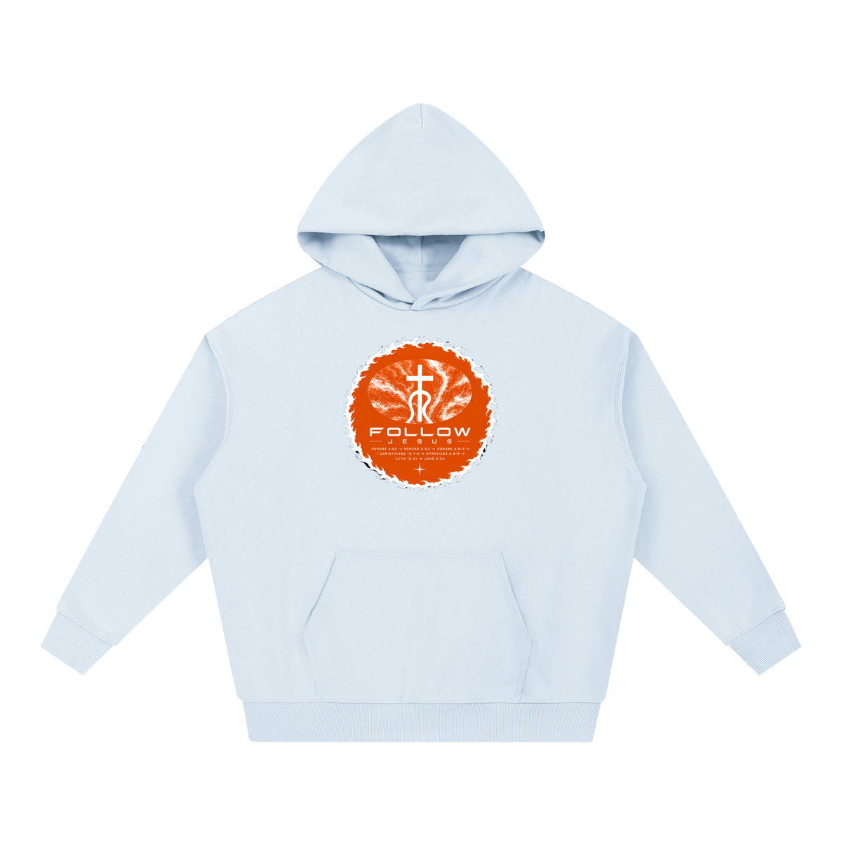 Follow Jesus Romans 3:23 -> Romans 6:23 -> Romans 5:8-9 -> 1 Corinthians 15:1-4 -> Ephesians 2:8-9 -> Acts 16:31 -> John 5:24 Hoodie
