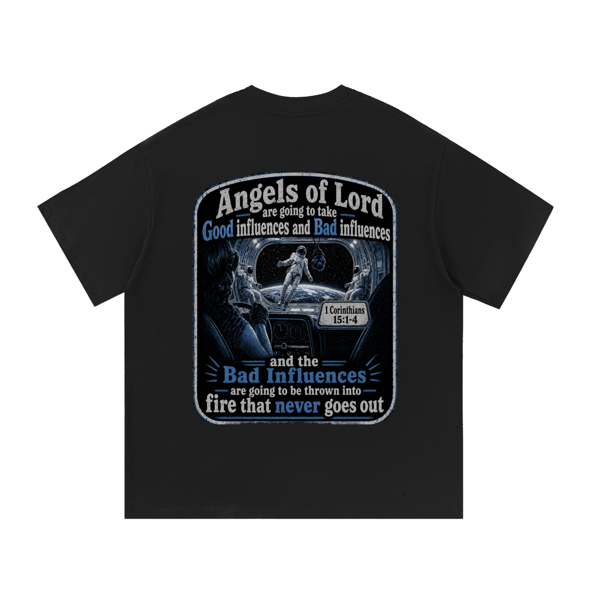 Angles of the Lord are going to take good influences and bad influences and the bad influences will be thrown into fire that never goes out T-Shirt