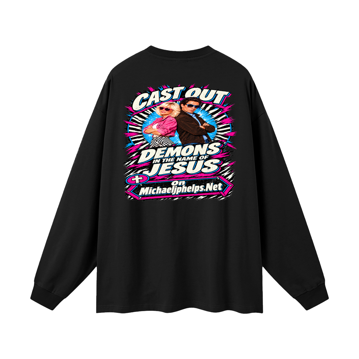 Cast out demons in the name of Jesus on Michaeljphelps.Net Long Sleeve T-Shirt