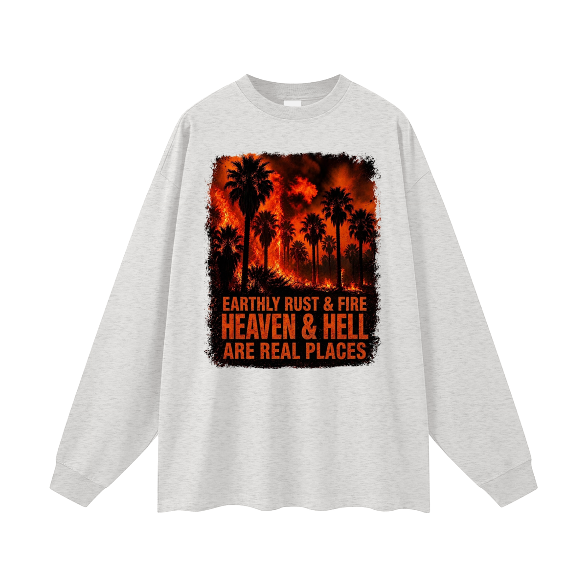 EARTHLY RUST & FIRE HEAVEN & HELL ARE REAL PLACES Long Sleeve T-Shirt