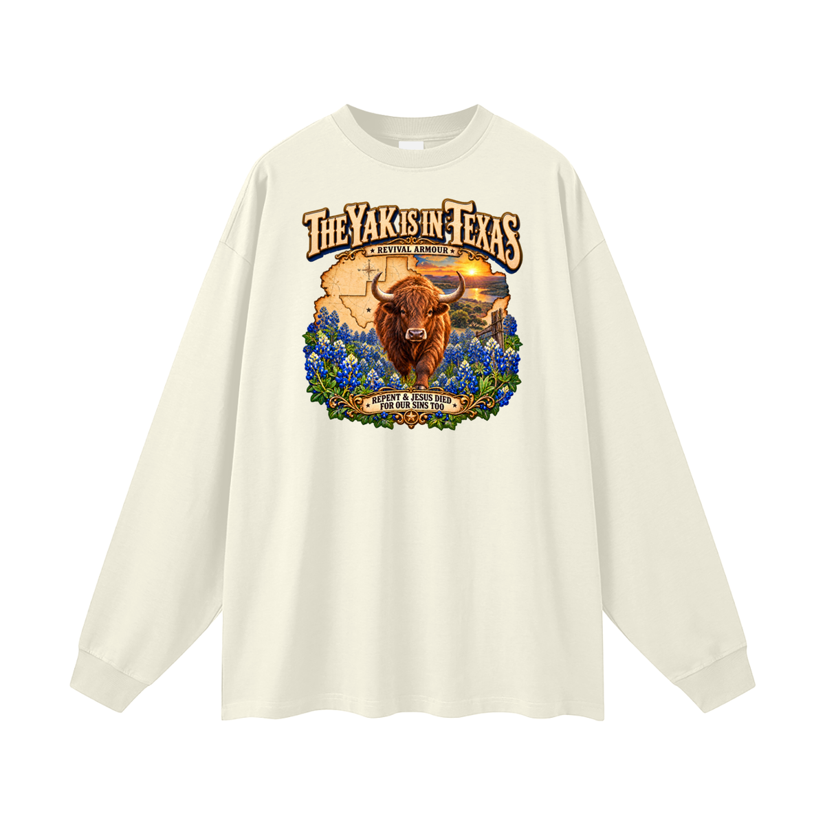 THE YAK IS IN TEXAS REPENT & JESUS DIED FOR OUR SINS TOO Long Sleeve T-Shirt