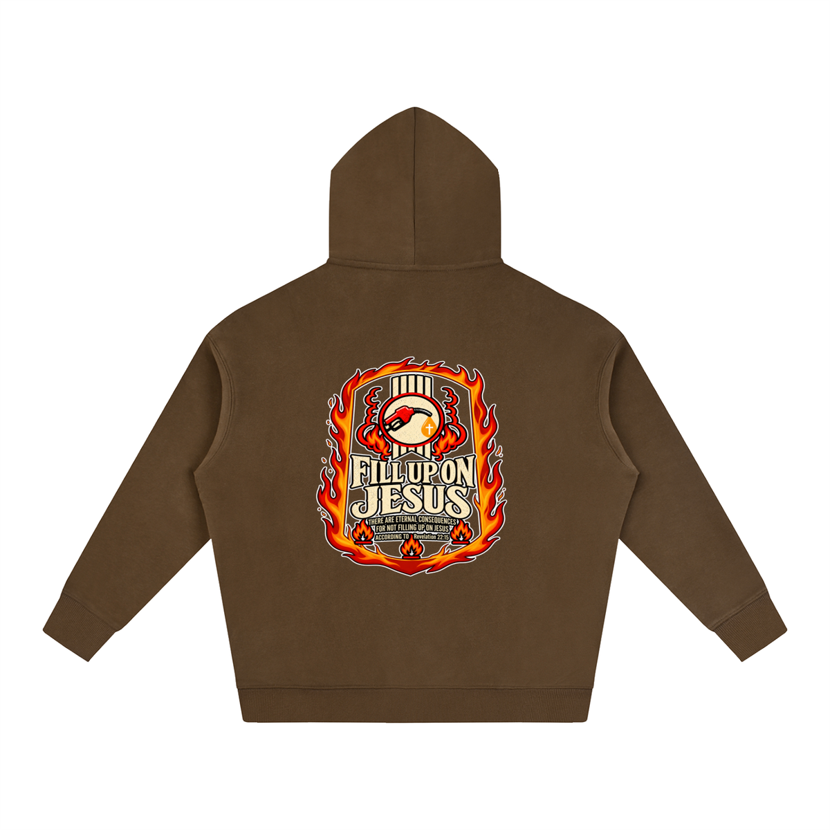 FILL UP ON JESUS THERE ARE ETERNAL CONSEQUENCES FOR NOT FILLING UP ON JESUS ACCORDING TO REVELATION 22:15 Hoodie
