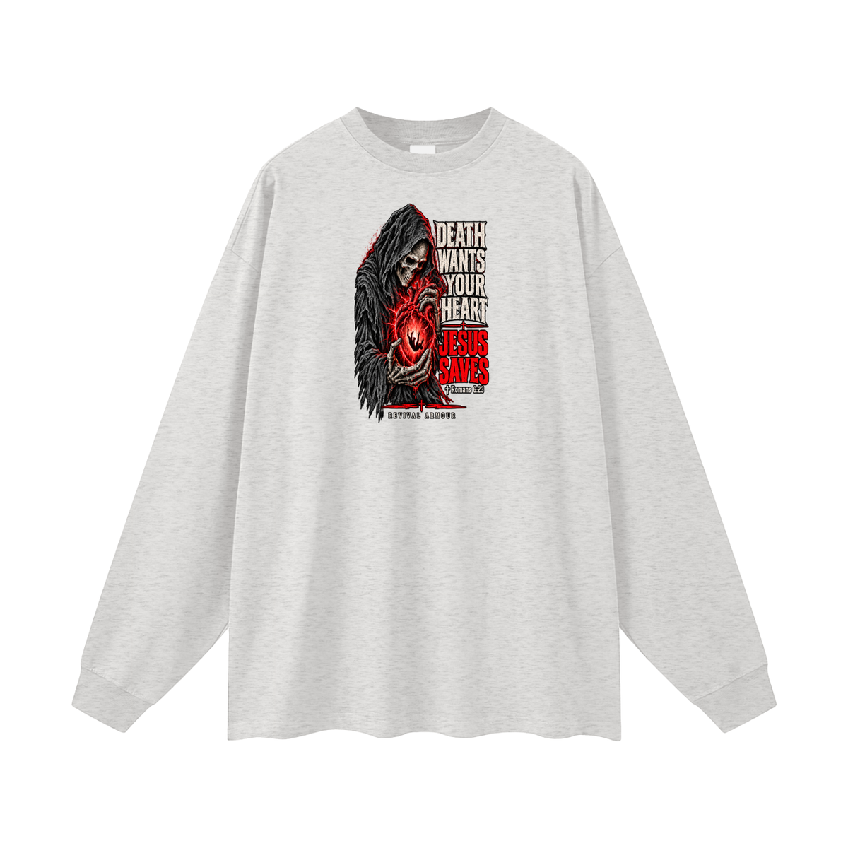 DEATH WANTS YOUR HEART JESUS SAVES ROMANS 6:23 REVIVAL ARMOUR Long Sleeve T-Shirt