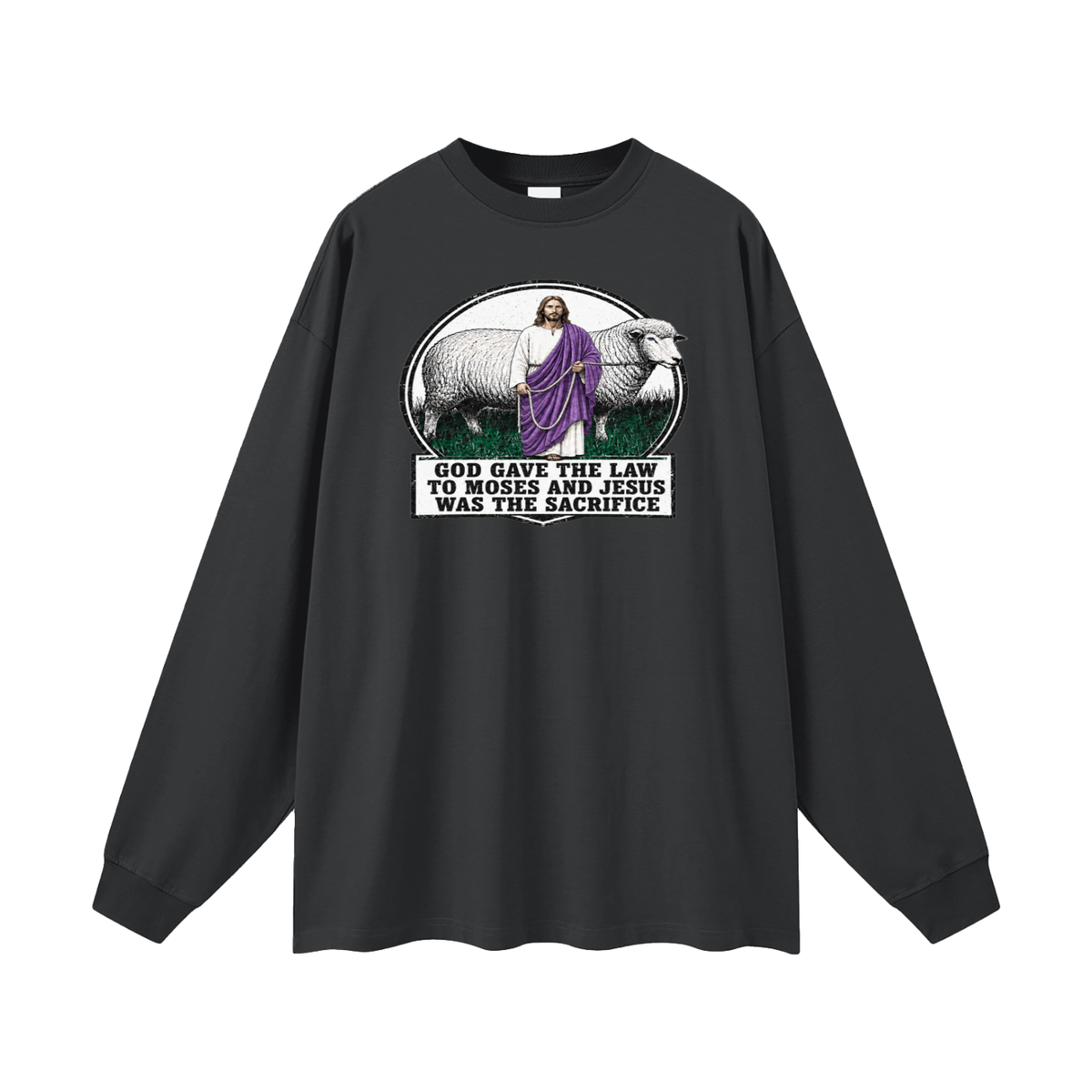 God gave the law to Moses and Jesus was the sacrifice Long Sleeve T-Shirt