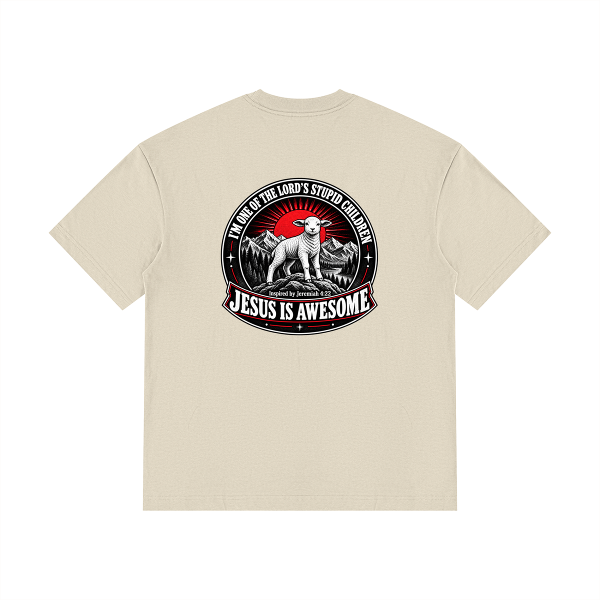 I'M ONE OF THE LORD'S STUPID CHILDREN INSPIRED BY Jeremiah 4:22 JESUS IS AWESOME T-Shirt