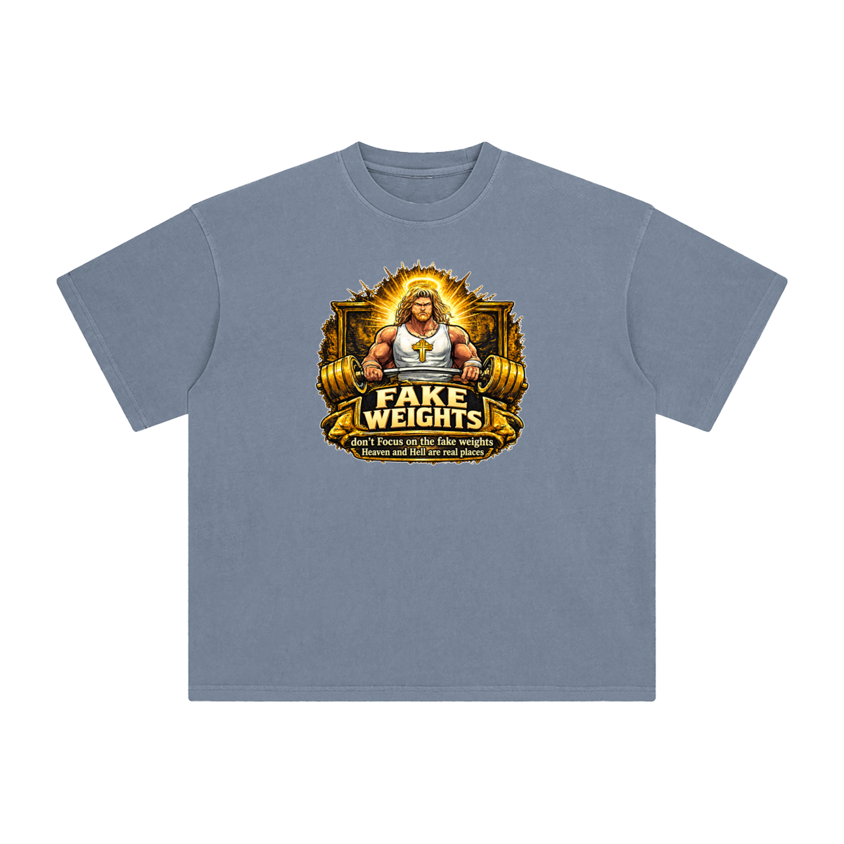 FAKE WEIGHTS don't Focus on the fake weights Heaven and Hell are real places T-Shirt