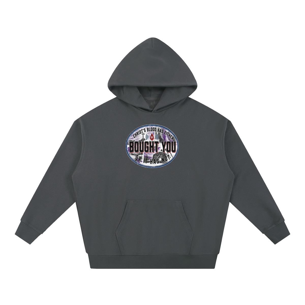 CHRIST'S BLOOD HAS EITHER BOUGHT YOU OR IT HAS NOT Hoodie