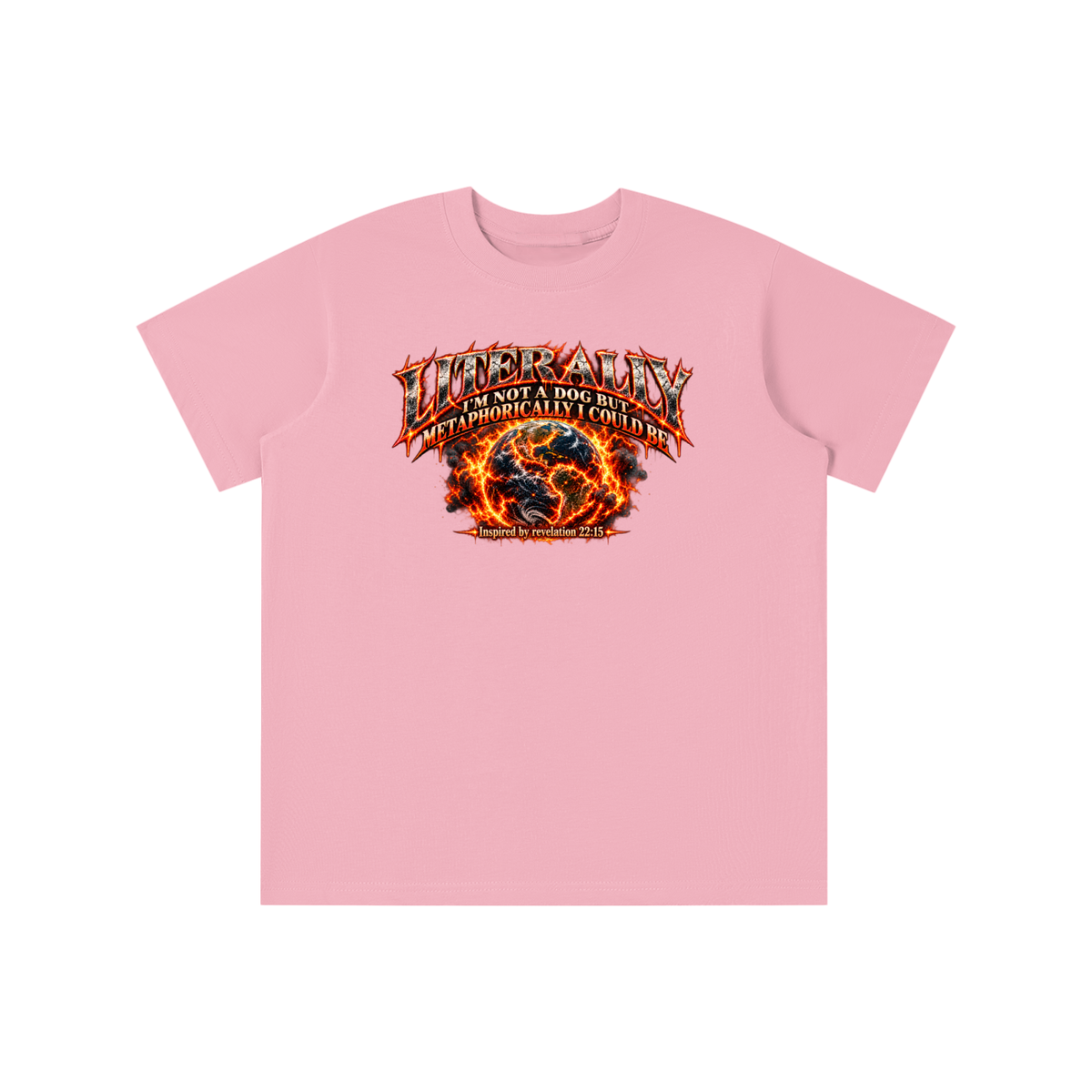 LITERALLY I'M NOT A DOG BUT METAPHORICALLY I COULD BE Inspired by revelation 22:15 youth T-shirt