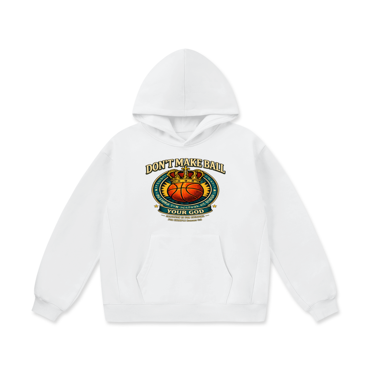 DON'T MAKE BALL YOUR GOD SALVATION IS FOR EVERYONE FOR EXAMPLE Romans 5:9 Hoodie