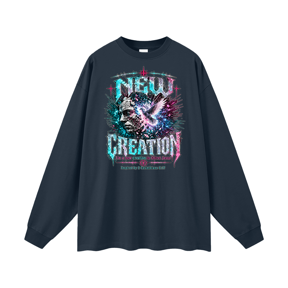 NEW CREATION I'm a new creation in Chirst Jesus Inspired by 2 Corinthians 5:17 Long Sleeve T-Shirt