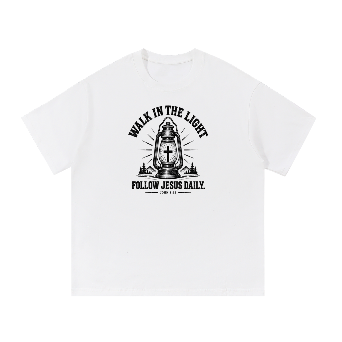 WALK IN THE LIGHT FOLLOW JESUS DAILY. - JOHN 8:12 - T-Shirt