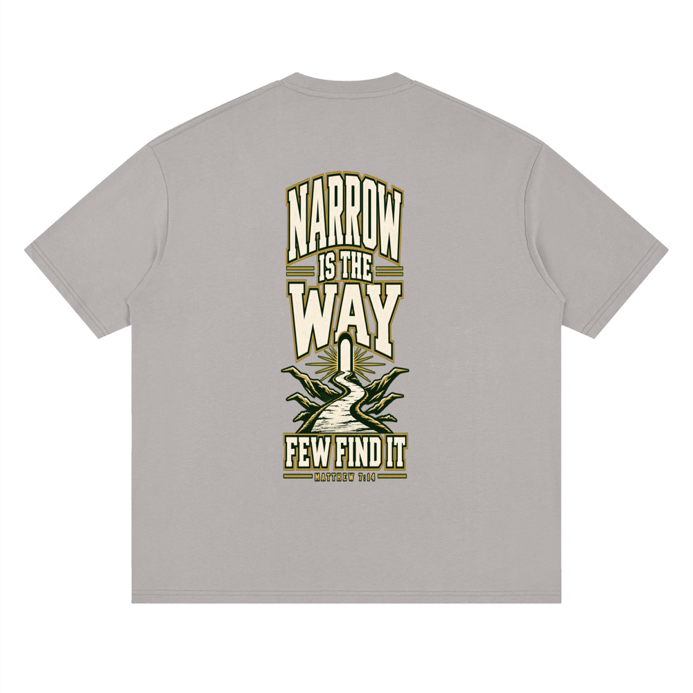 SAVED BY GRACE THROUGH FAITH NARROW IS THE WAY T-Shirt