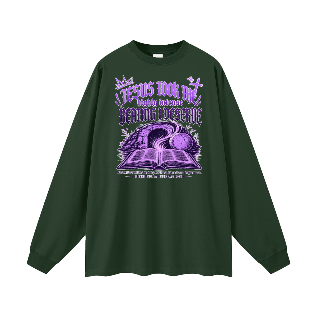 JESUS TOOK THE highly intense BEATING I DESERVE And without the shedding of blood, there is no forgiveness. INSPIRED BY HEBREWS 9:22 Long Sleeve T-Shirt