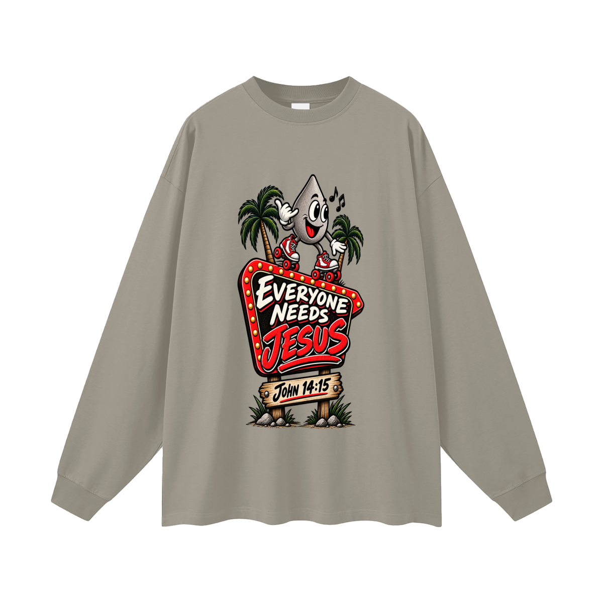 EVERYONE NEEDS JESUS . JOHN 14:15. Long Sleeve T-Shirt