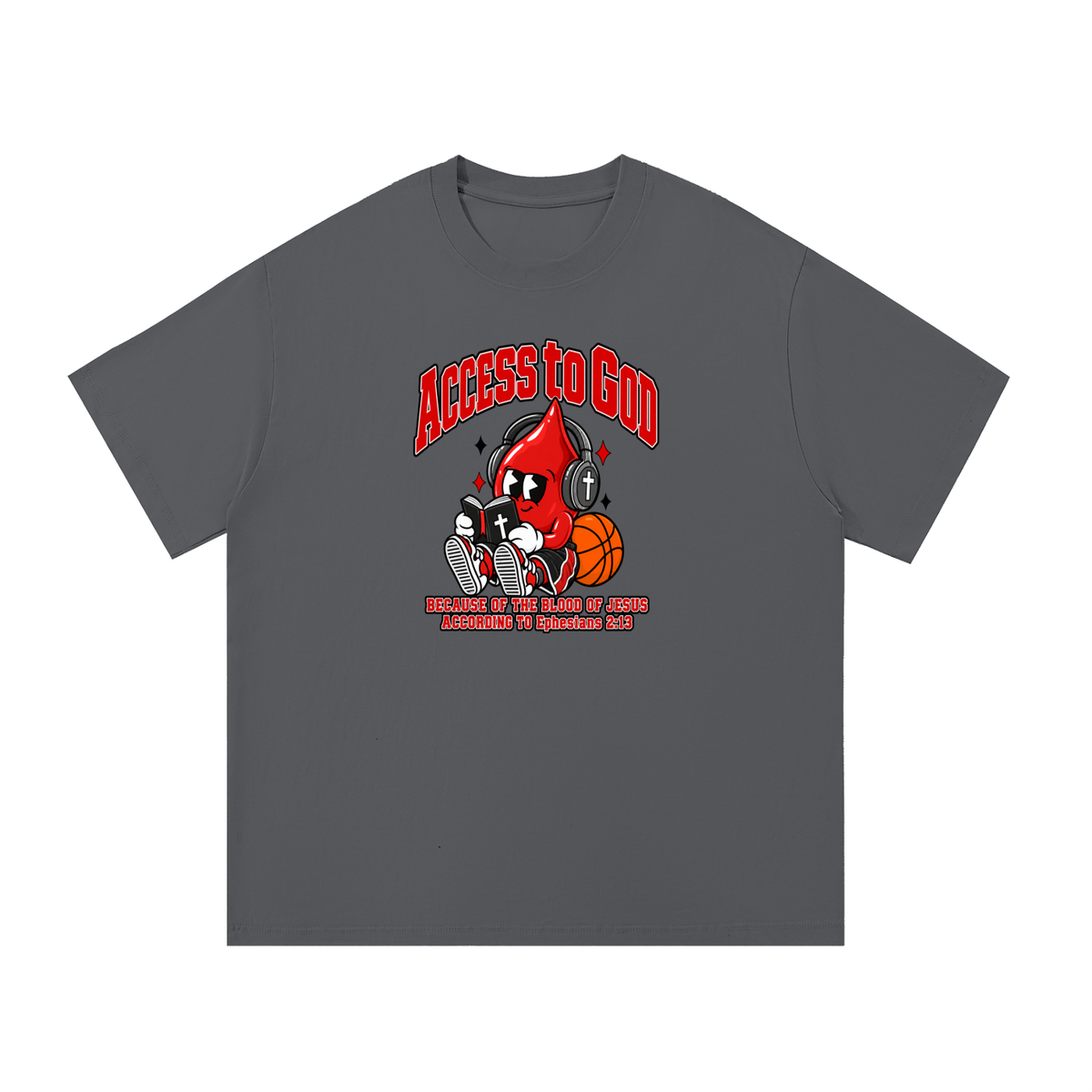 ACCESS TO GOD BECAUSE OF THE BLOOD OF JESUS ACCORDING TO EPHESIANS 2:13 T-Shirt