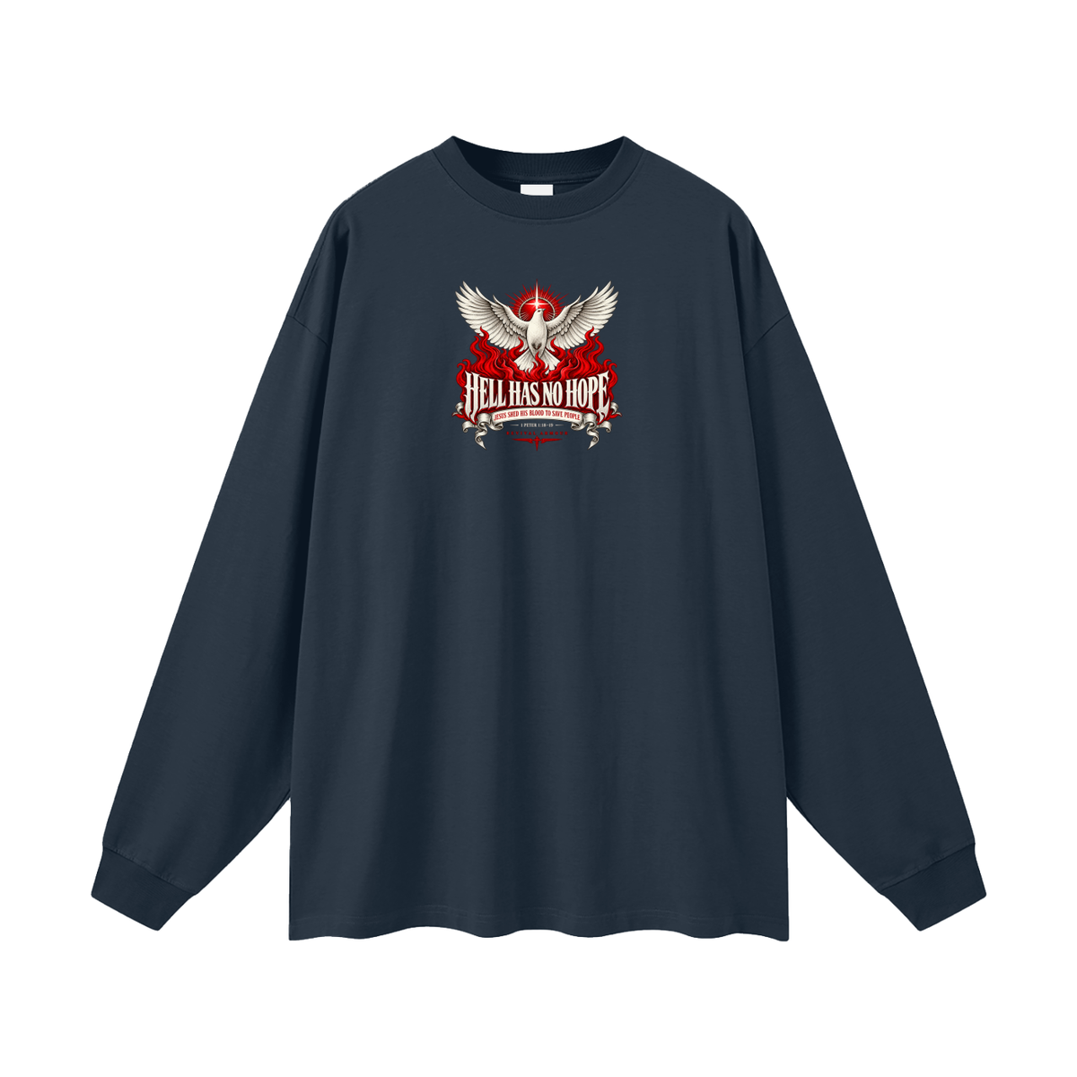 HELL HAS NO HOPE JESUS SHED HIS BLOOD TO SAVE PEOPLE Long Sleeve T-Shirt