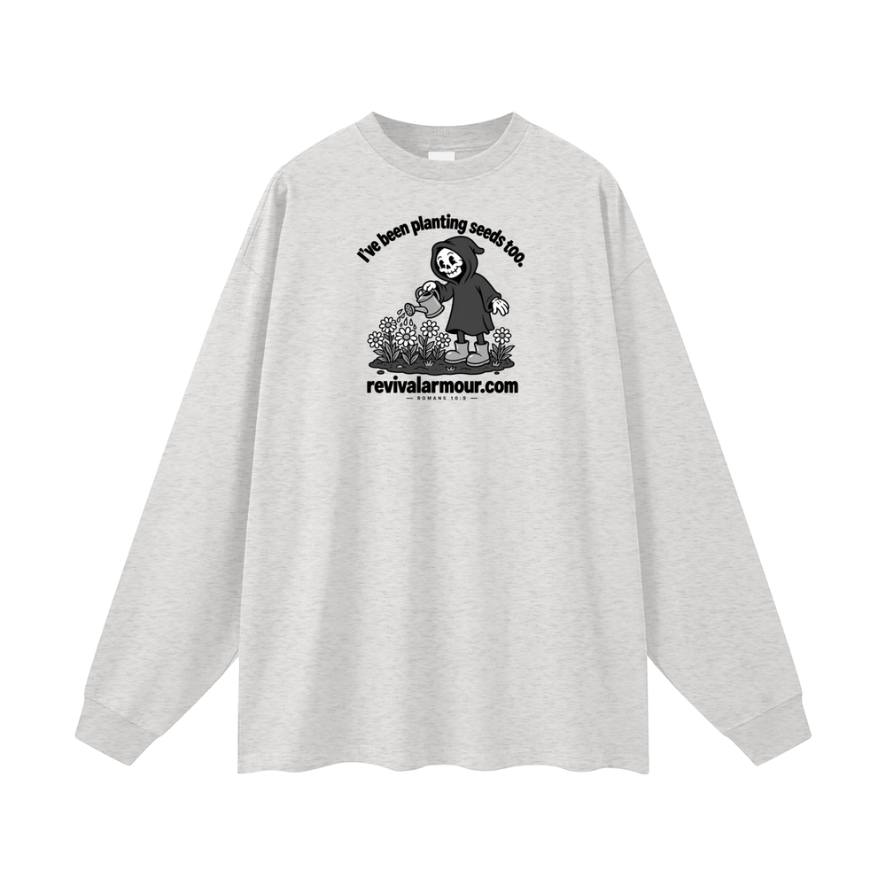 I've been planting seeds too. revivalrarmour.com ROMANS 10:9 Long Sleeve T-Shirt