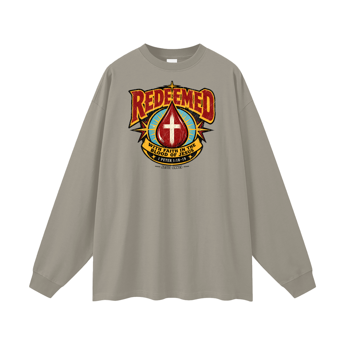 REDEEMED WITH FAITH IN THE BLOOD OF JESUS *1 PETER 1:18-19* Long Sleeve T-Shirt