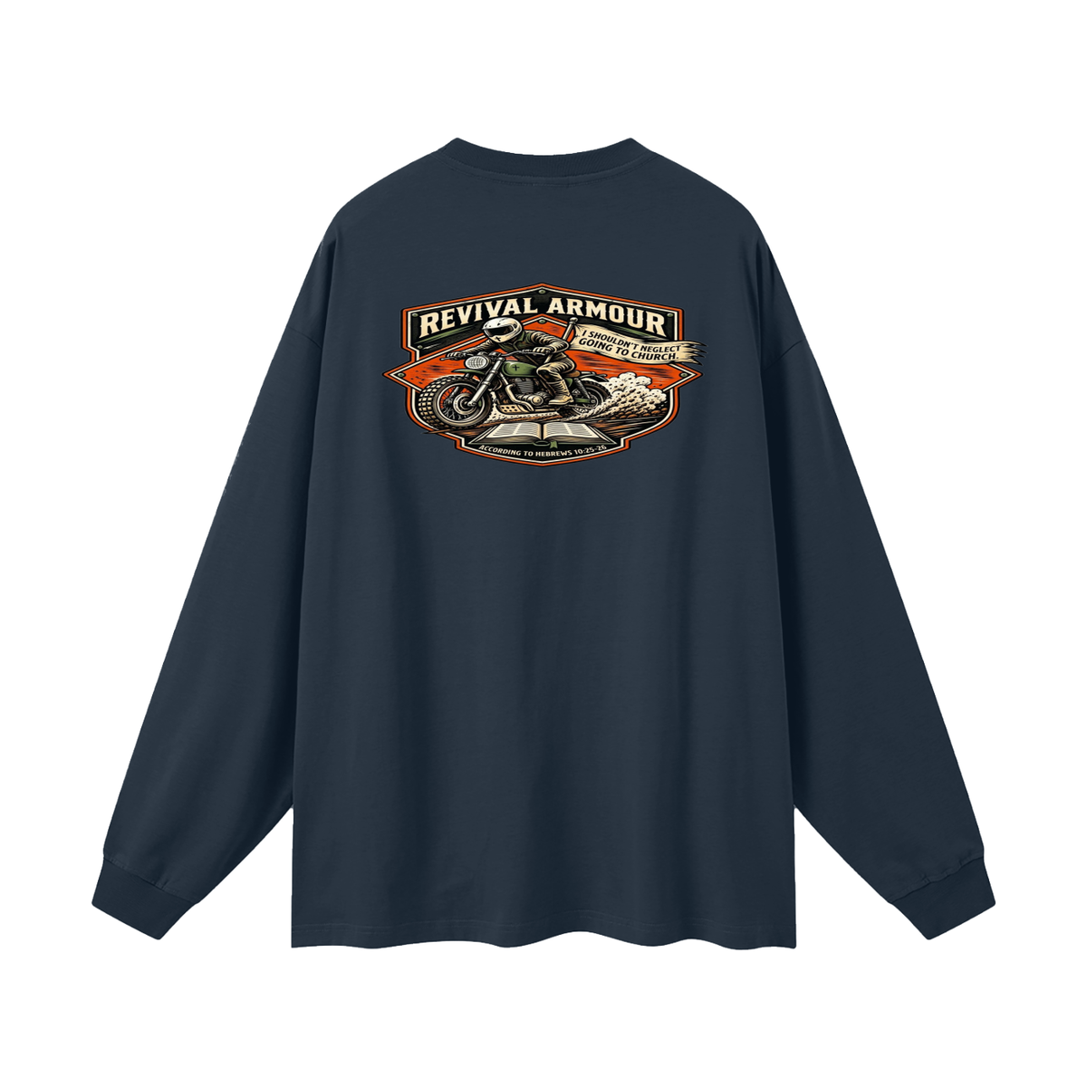 THE WAGE OF SIN IS DEATH REVIVAL ARMOUR I SHOULDN'T NEGLECT GOING TO CHURCH. ACCORDING TO HEBREWS 10:25-26 Long Sleeve T-Shirt