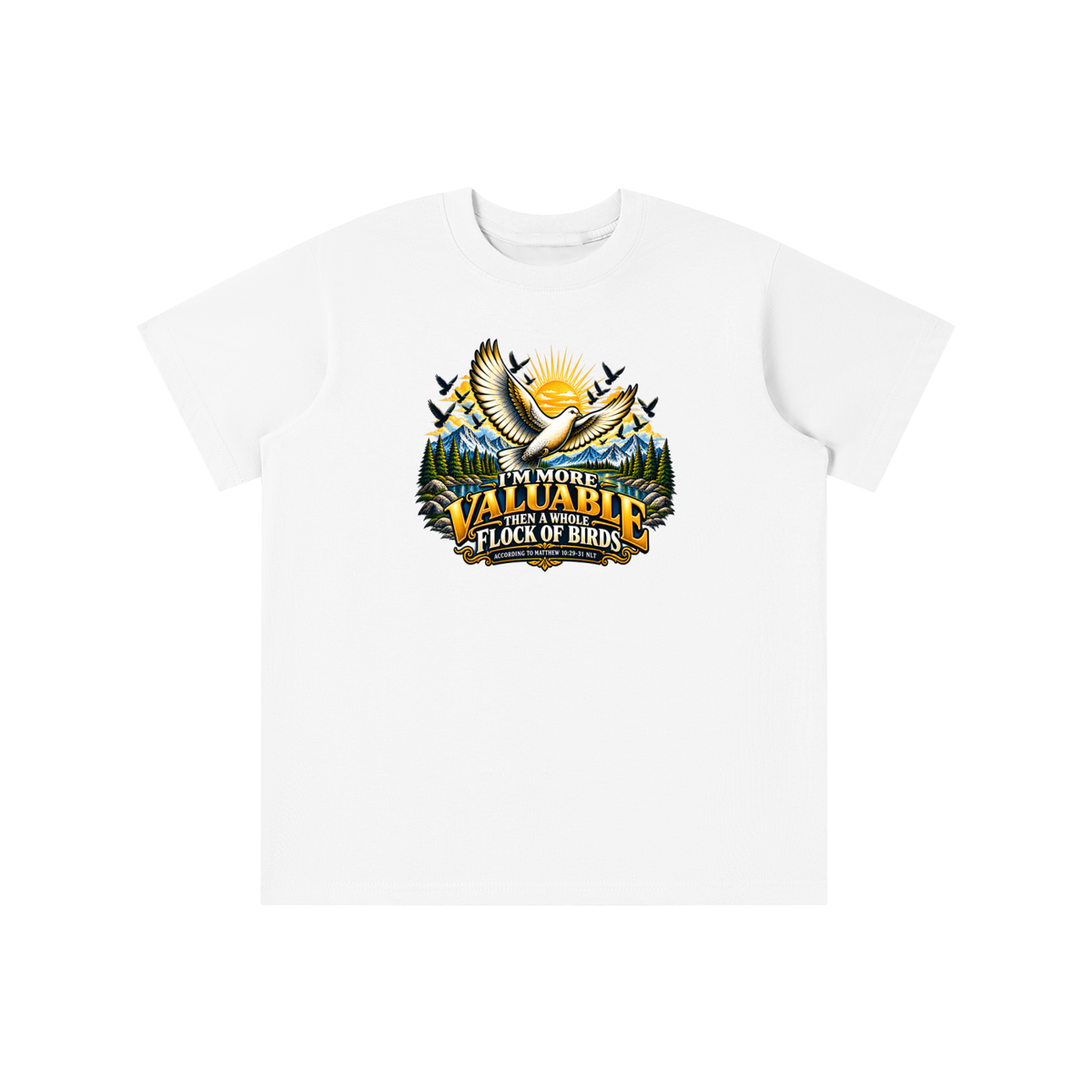 I'M MORE VALUABLE THAN A WHOLE FLOCK OF BIRDS ACCORDING TO MATTHEW 10:29-31 NLT youth T-shirt