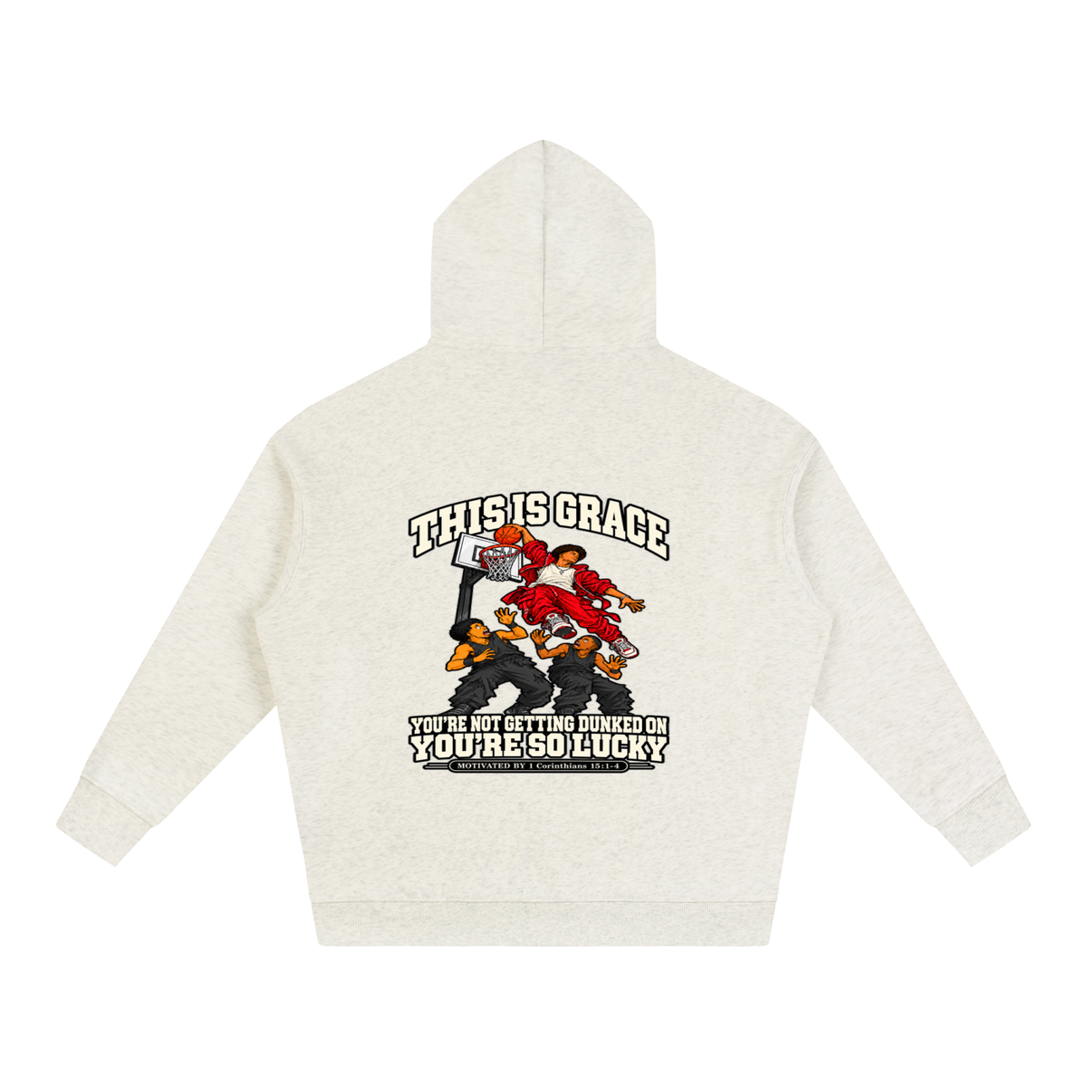 THIS IS GRACE YOU'RE NOT GETTING DUNKED ON YOU'RE SO LUCKY MOTIVATED BY 1 Corinthians 15:1-4 Hoodie