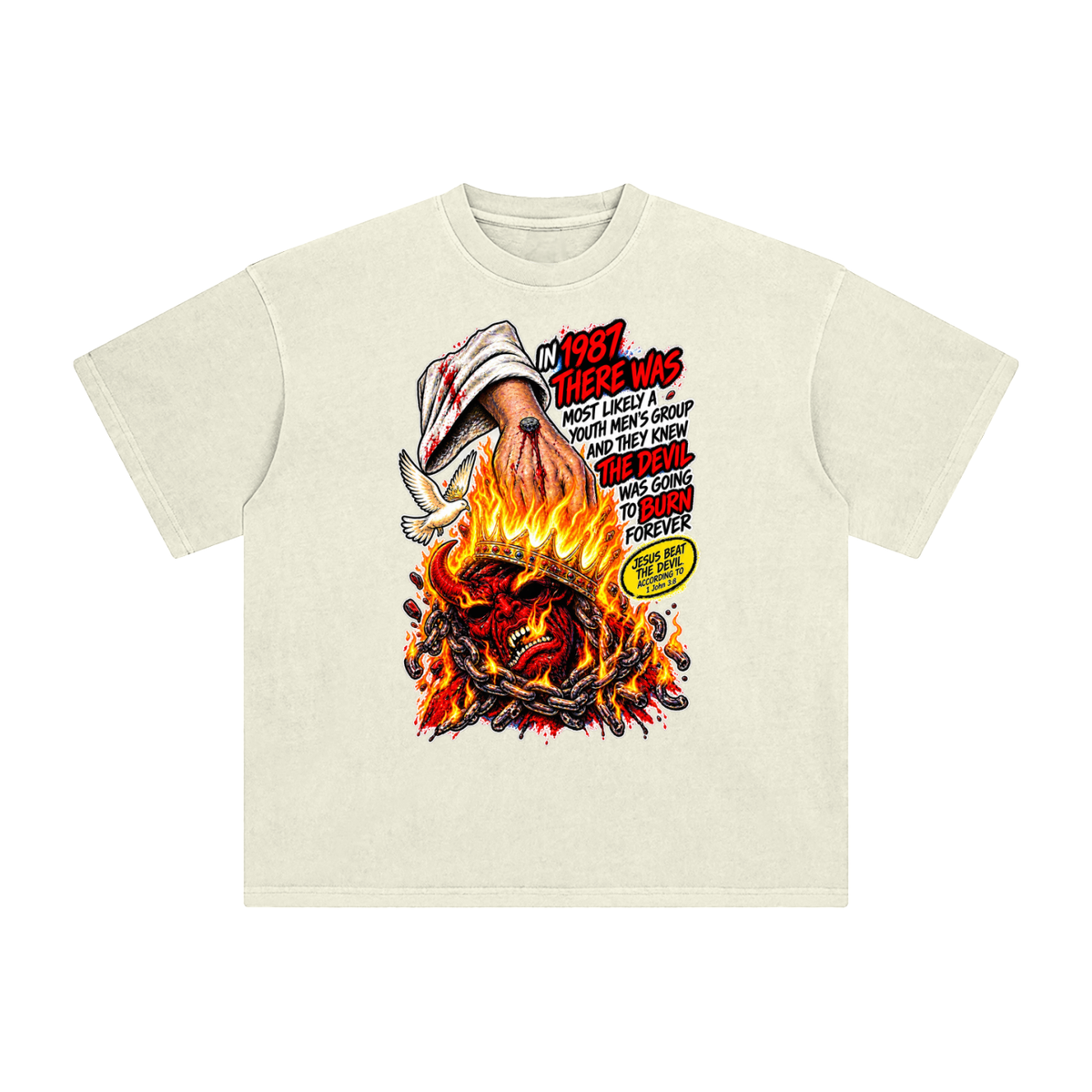 IN 1987 THERE WAS MOST LIKELY A YOUTH MEN'S GROUP AND THEY KNEW THE DEVIL WAS GOING TO BURN FOREVER (JESUS BEAT THE DEVIL ACCORDING TO 1 John 3:8) T-Shirt