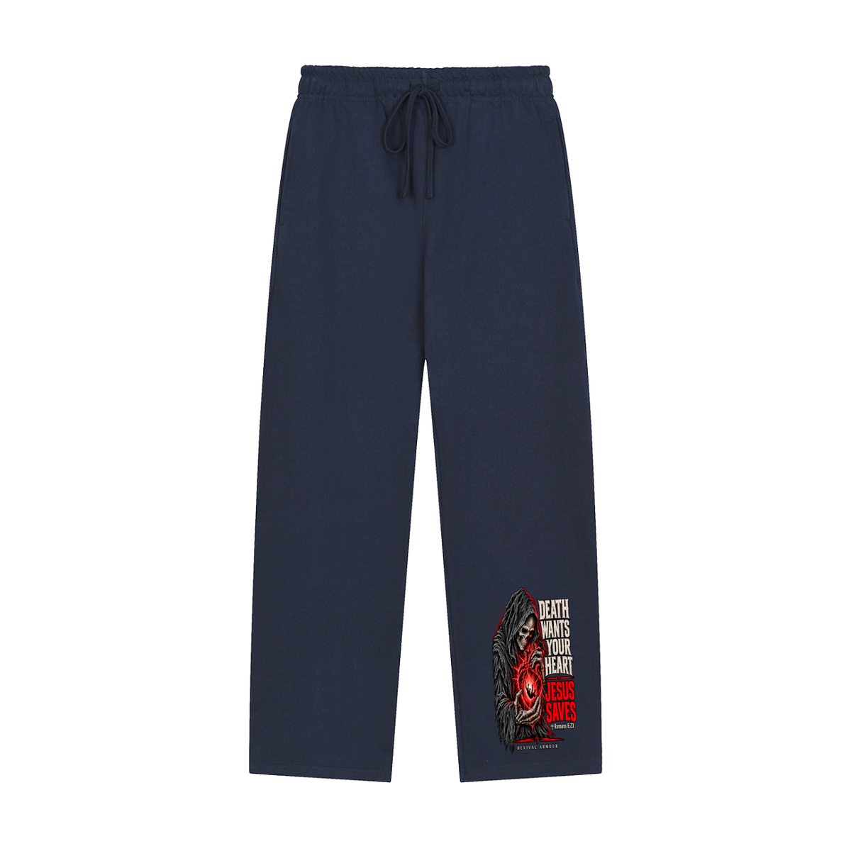 DEATH WANTS YOUR HEART JESUS SAVES ROMANS 6:23 REVIVAL ARMOUR Sweatpants