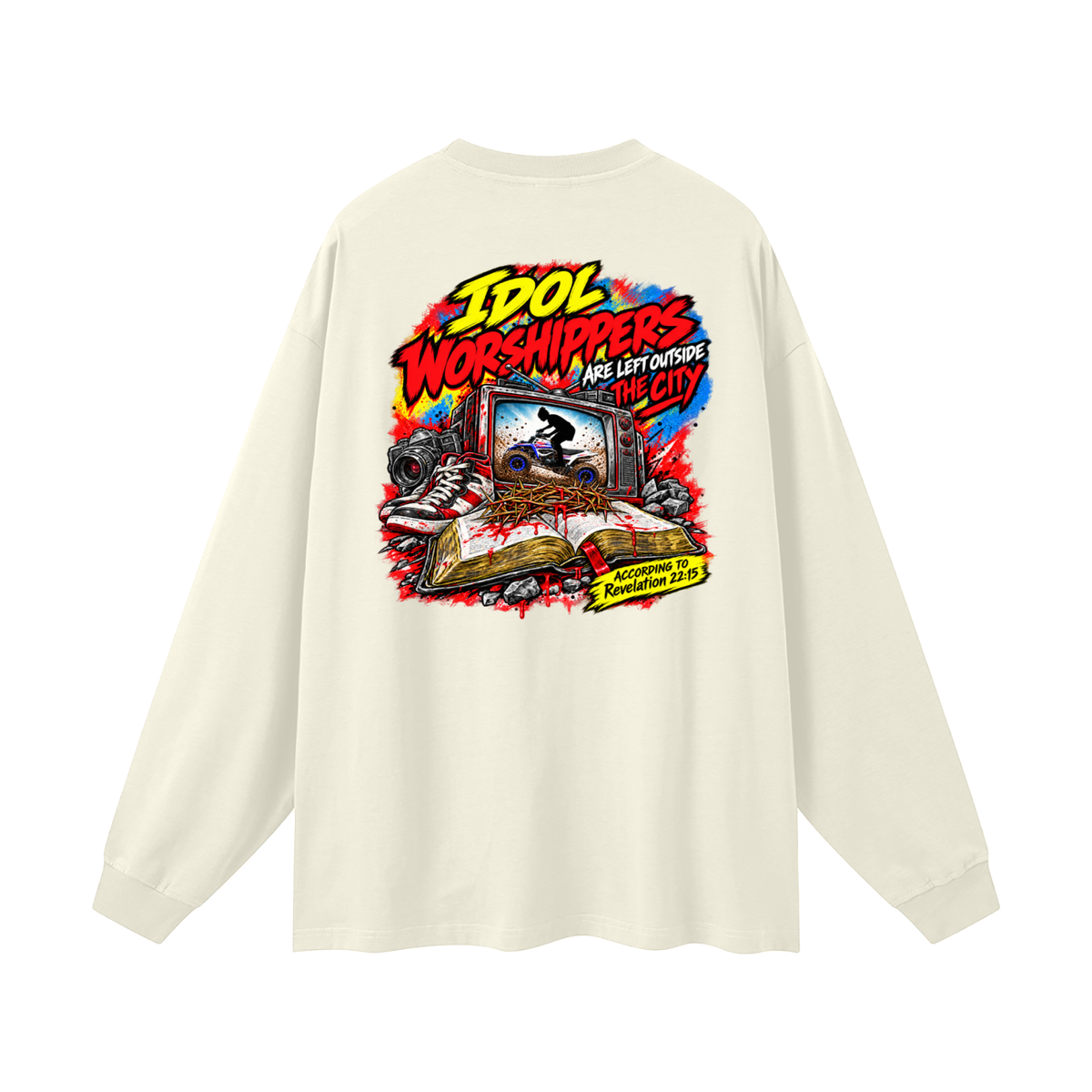 IDOL WORSHIPPERS ARE LEFT OUTSIDE THE CITY ACCORDING TO Revelation 22:15 Long Sleeve T-Shirt