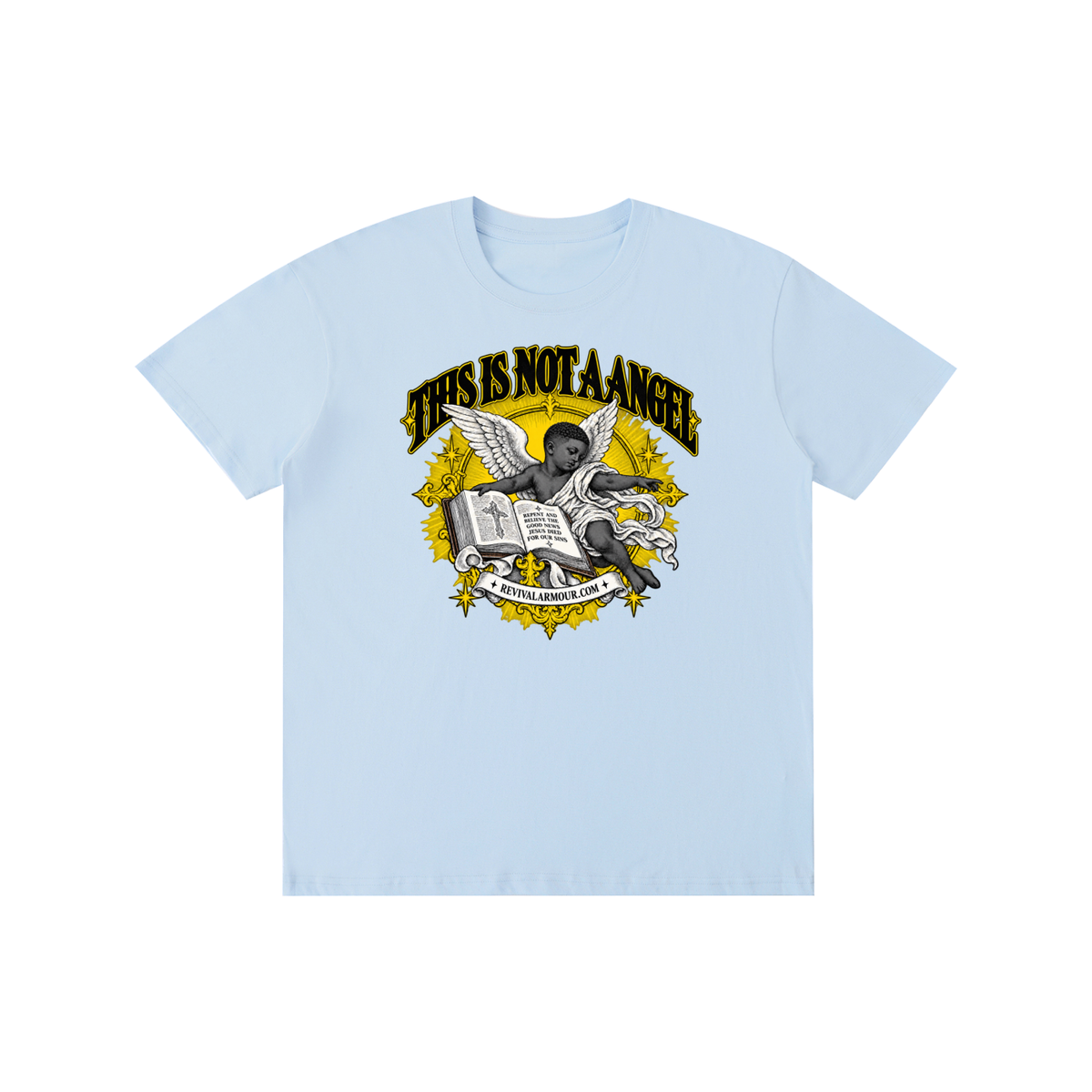 THIS IS NOT A ANGEL REPENT AND BELIEVE THE GOOD NEWS JESUS DIED FOR OUR SIN REVIVALARMOUR.COM T-Shirt