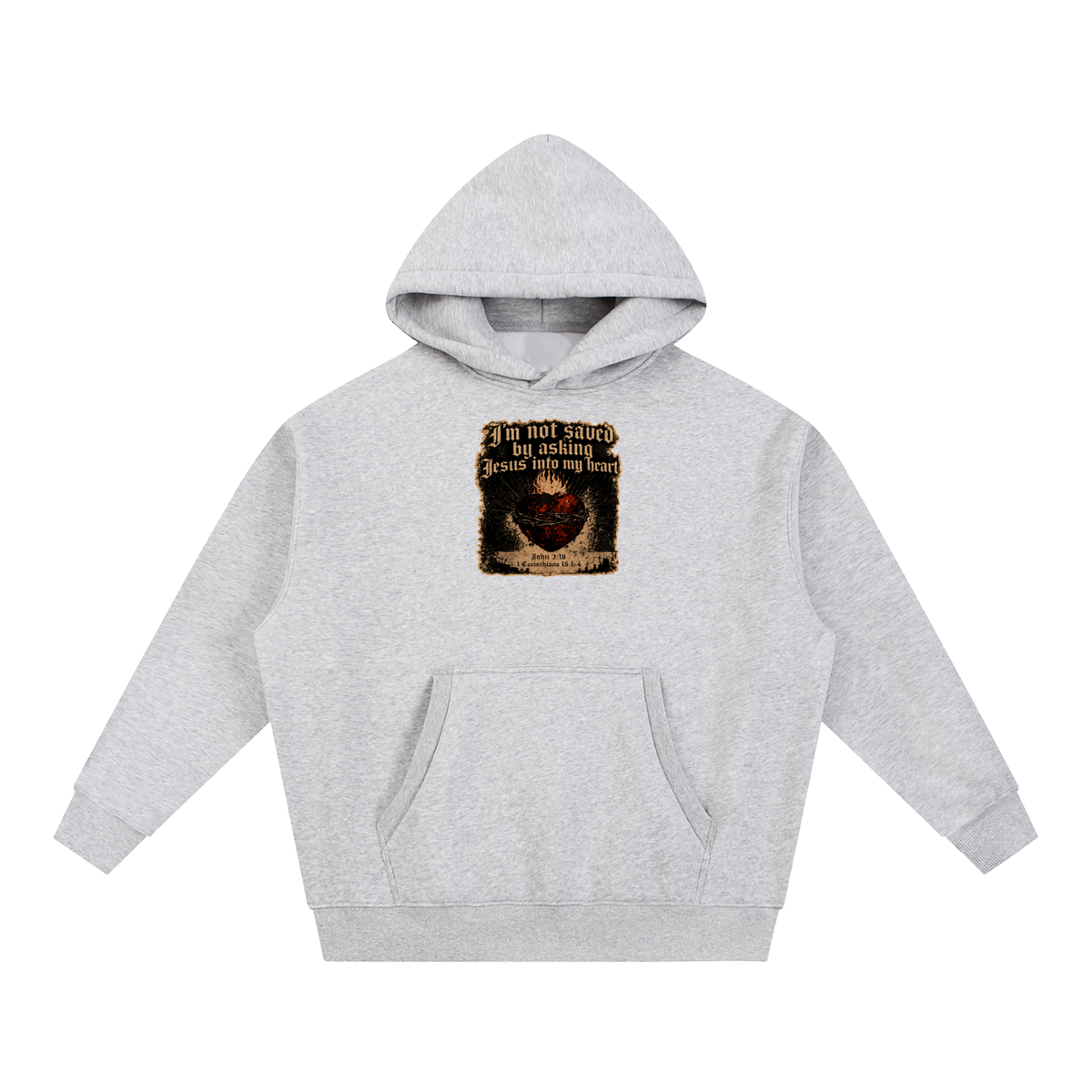 I'm not saved by asking Jesus into my heart Hoodie