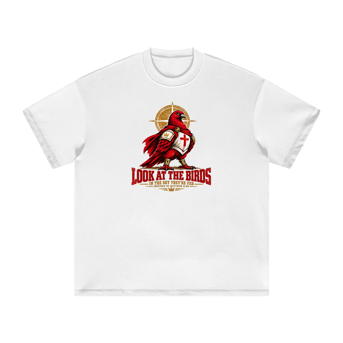 LOOK AT THE BIRDS IN THE SKY THEY'RE FED INSPIRED BY MATTHEW 6:26 T-Shirt