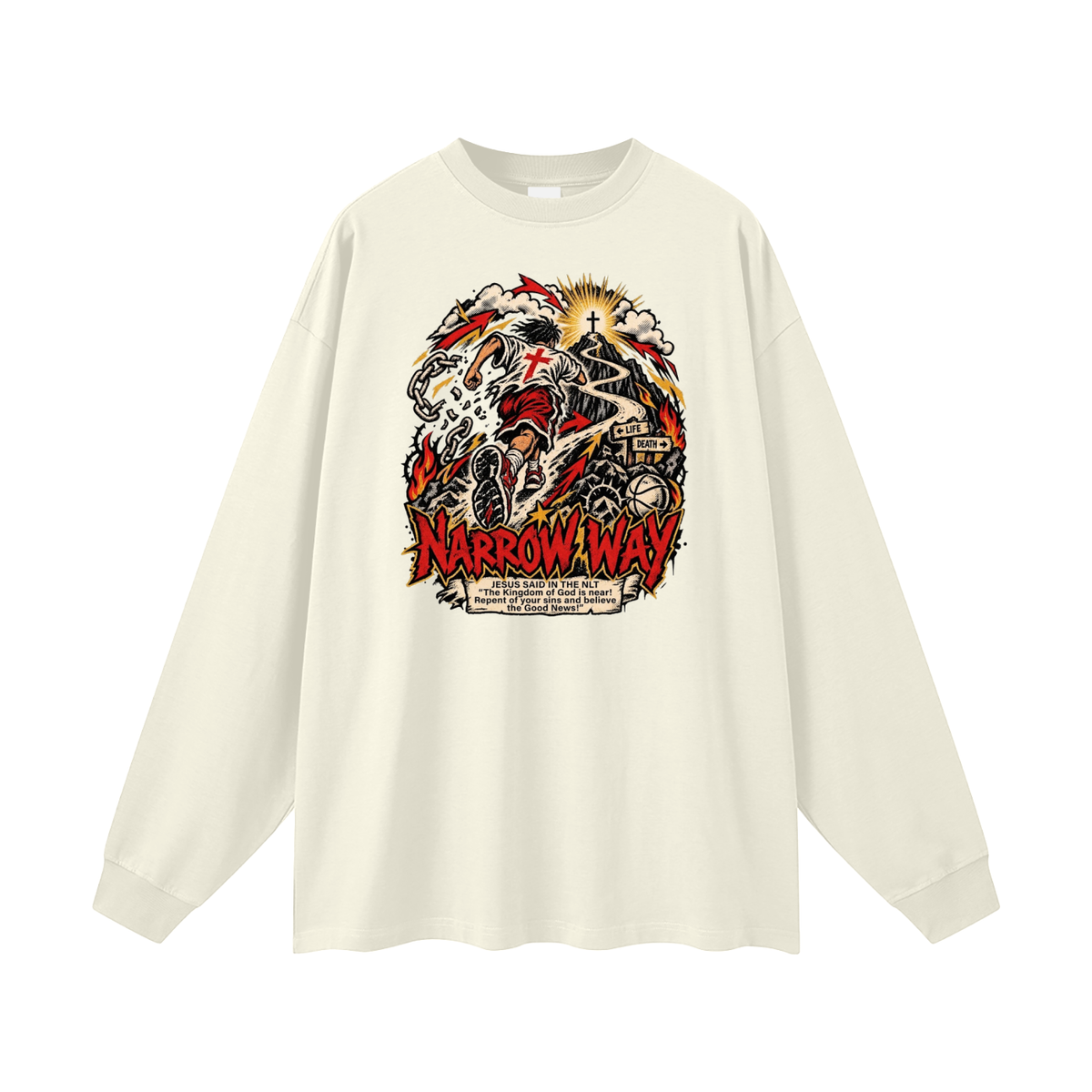 NARROW WAY JESUS SAID IN NLT "The kingdom of God is near! Repent of your sins and believe the Good News!" Long Sleeve T-Shirt