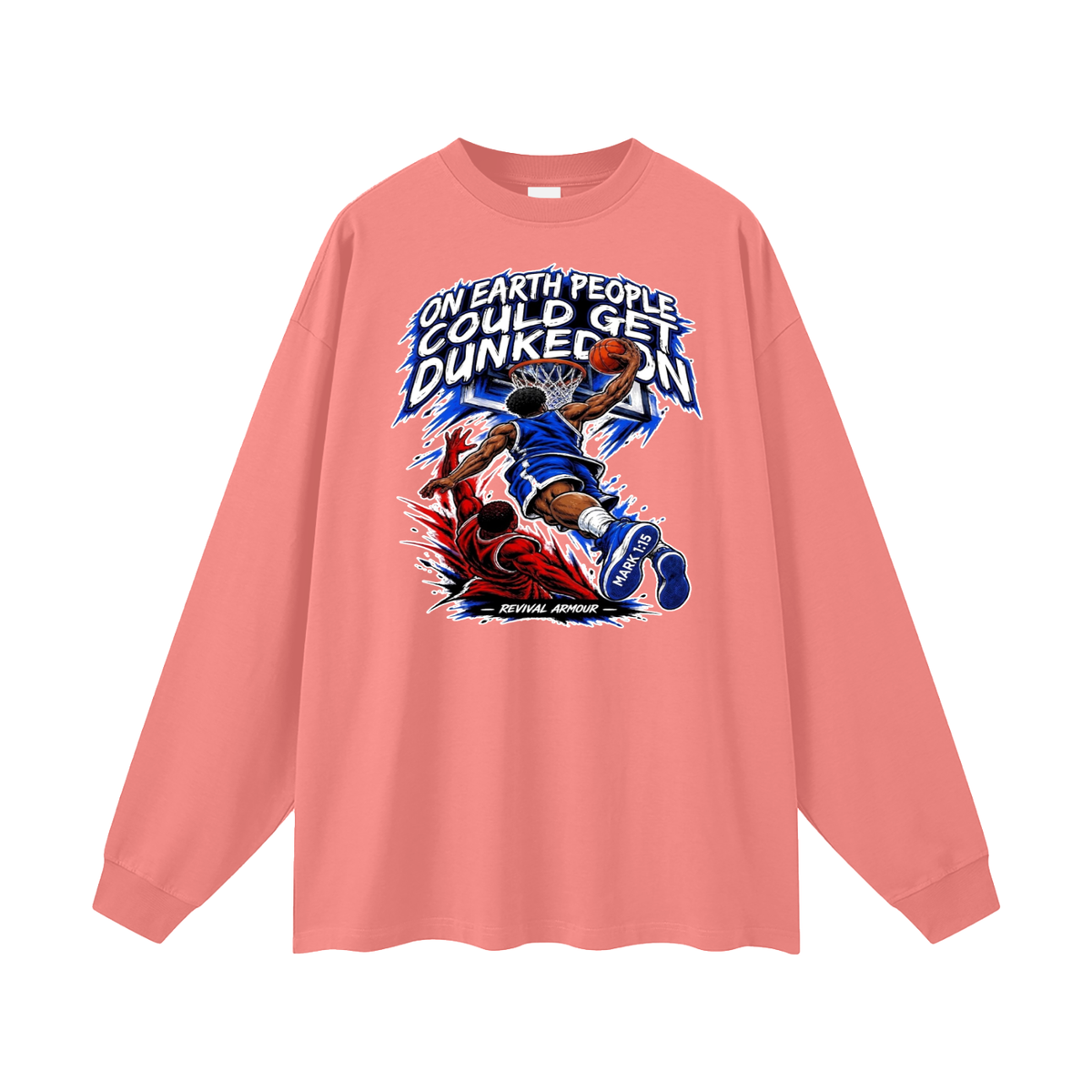 ON EARTH PEOPLE COULD GET DUNKED ON ( MARK 1:15 IS ON HIS SHOES ) Long Sleeve T-Shirt