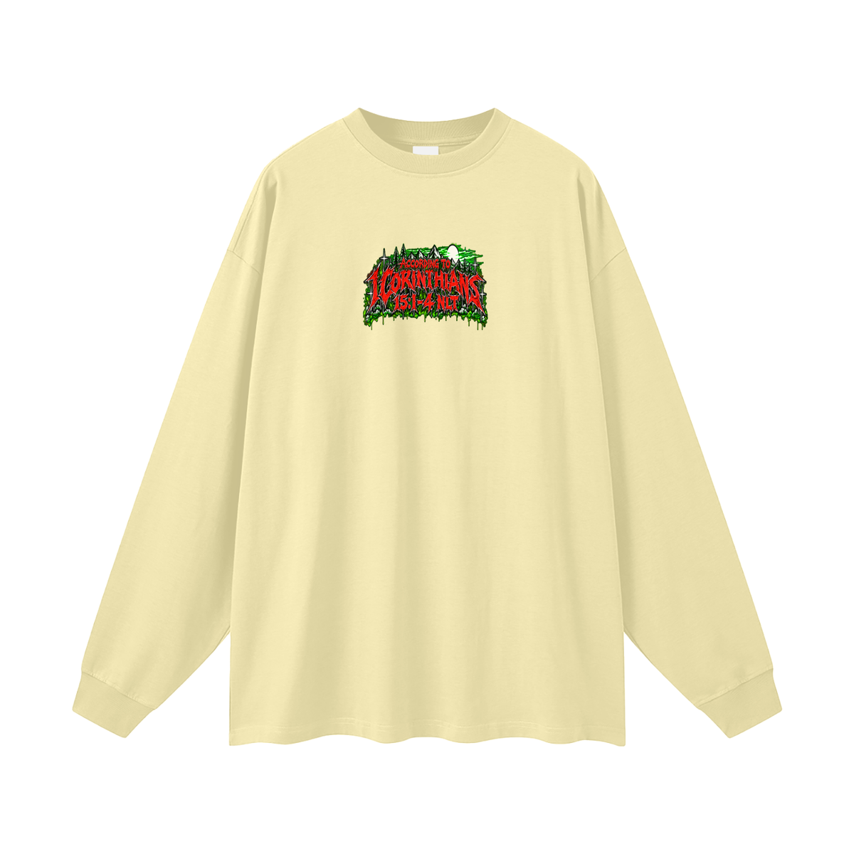 ACCORDING TO 1 CORINTHIANS 15:1-4 NLT THE GOOD NEWS IS JESUS CHRIST DIED FOR OUR SINS HEAVEN AND HELL ARE PLACES Long Sleeve T-Shirt