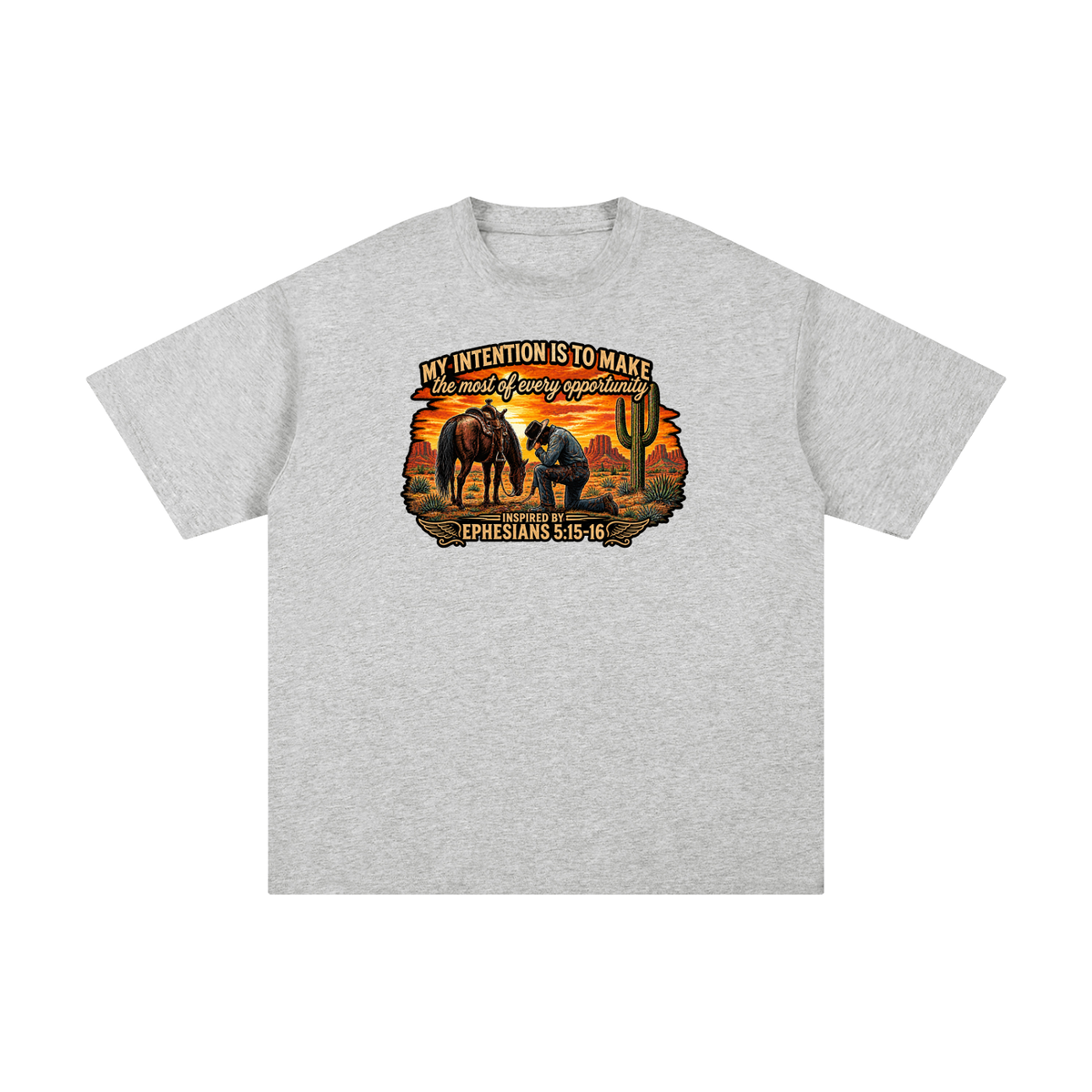 MY INTENTION IS TO MAKE THE MOST OF EVERY OPPORTUNITY INSPIRED BY EPHESIANS 5:15-16 T-Shirt