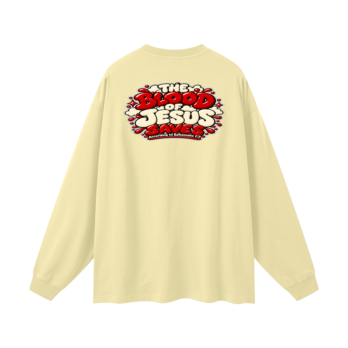 THE BLOOD OF JESUS SAVES ACCORDING TO EPHESIANS 1:7 Long Sleeve T-Shirt