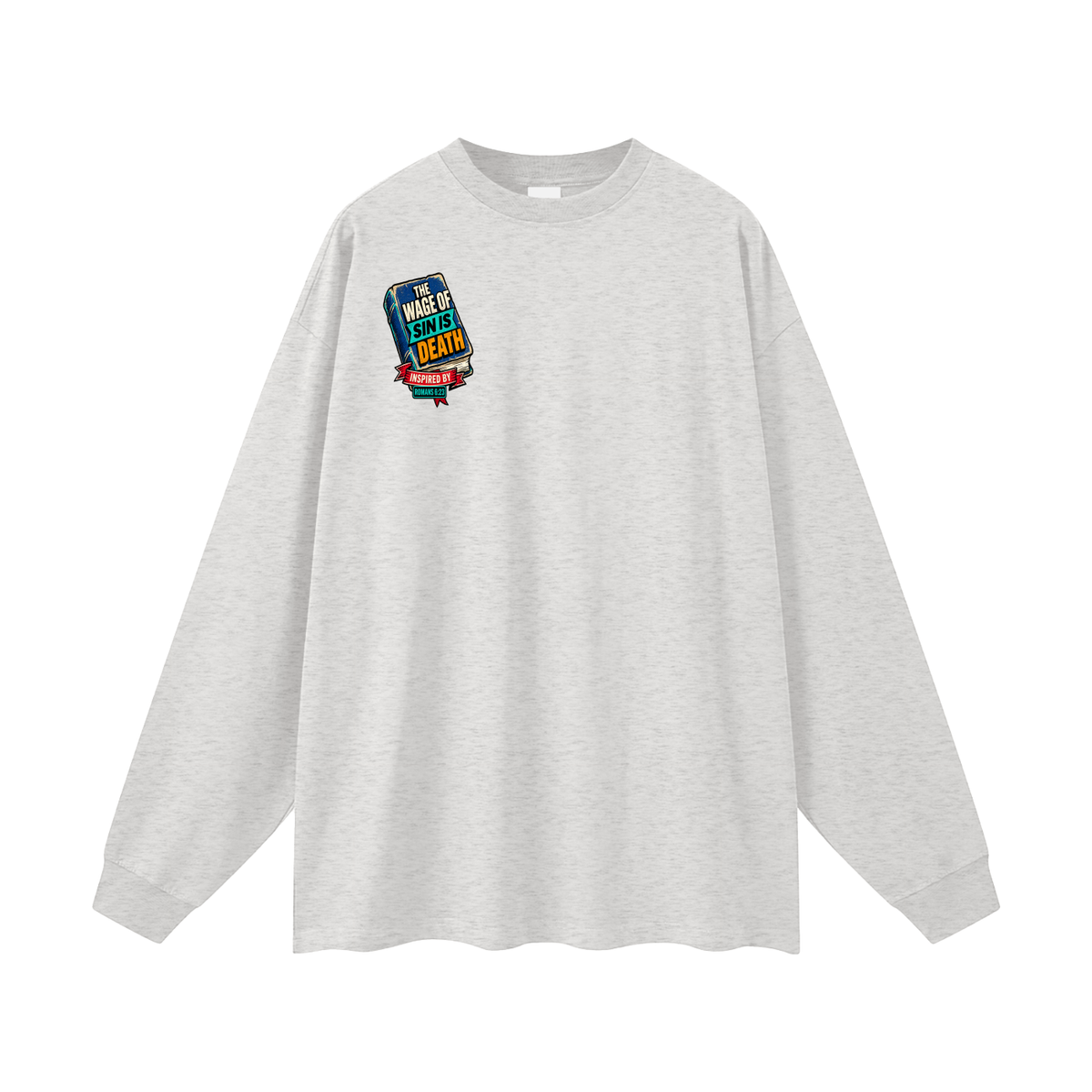 THE WAGE OF SIN IS DEATH INSPIRED BY ROMANS 6:23 PAID IN FULL INSPIRED BY JAMES 2:10 & ROMANS 3:24-26 Long Sleeve T-Shirt