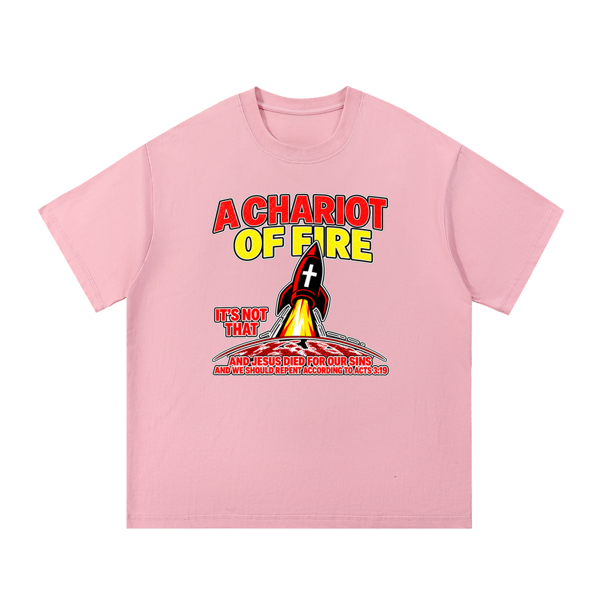 A CHARIOT OF FIRE IT'S NOT THAT AND JESUS DIED FOR OUR SINS AND WE SHOULD REPENT ACCORDING TO ACTS 3:19 T-Shirt