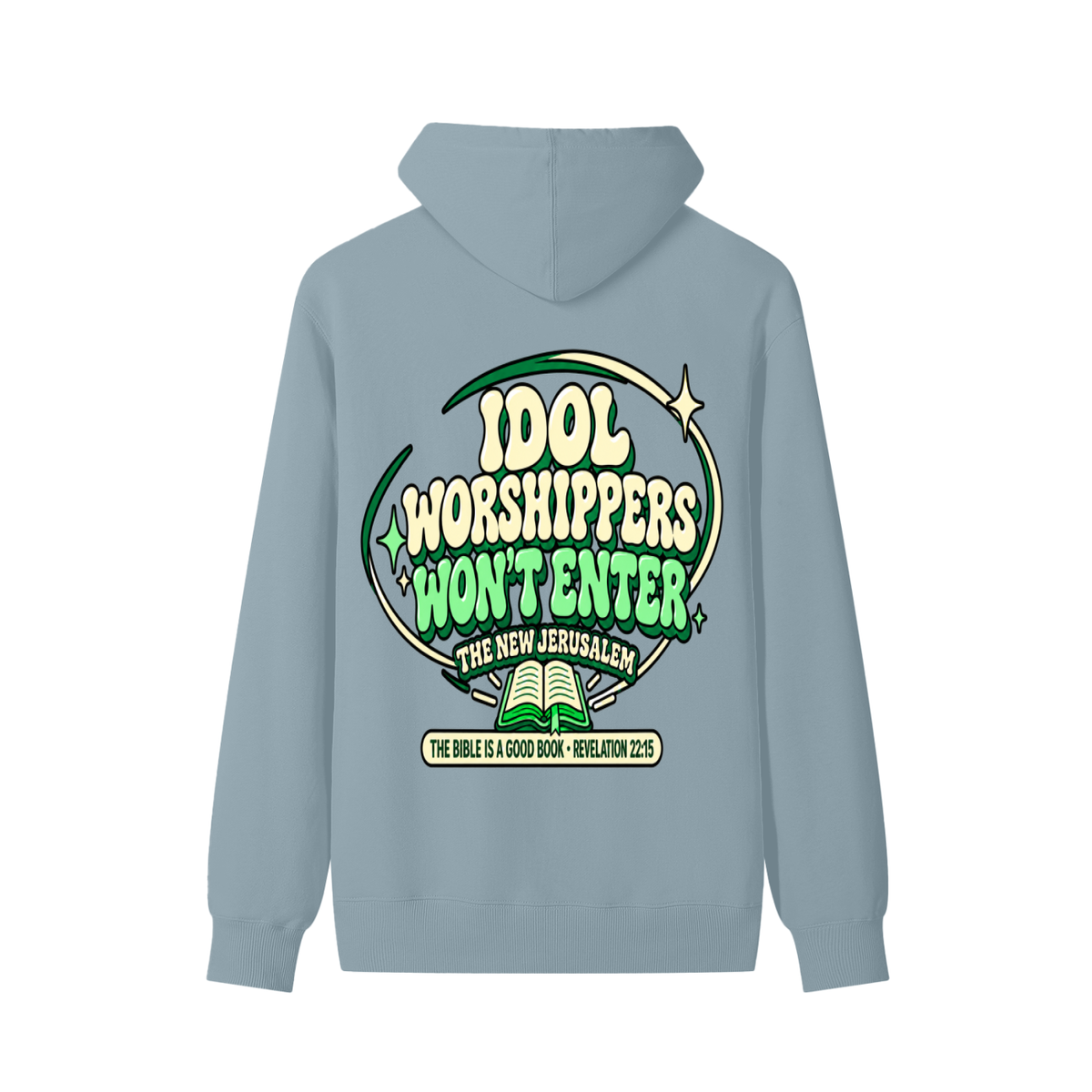 Idol worshipper won't enter the New Jerusalem Hoodie