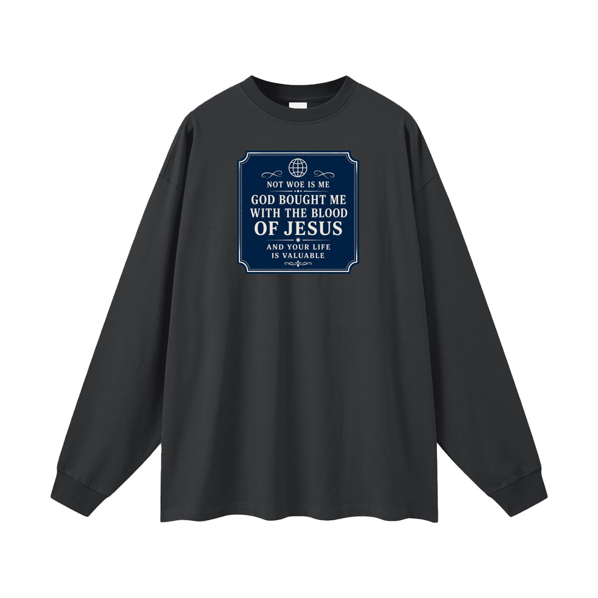 Not woe is me Long Sleeve T-Shirt