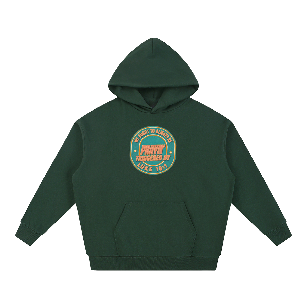 WE OUGHT TO ALWAYS BE PRAYN' TRIGGERED BY LUKE 18:1 Hoodie