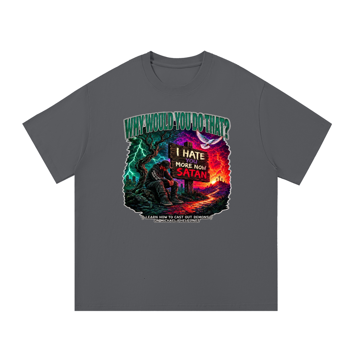 WHY WOULD YOU DO THAT? T-Shirt