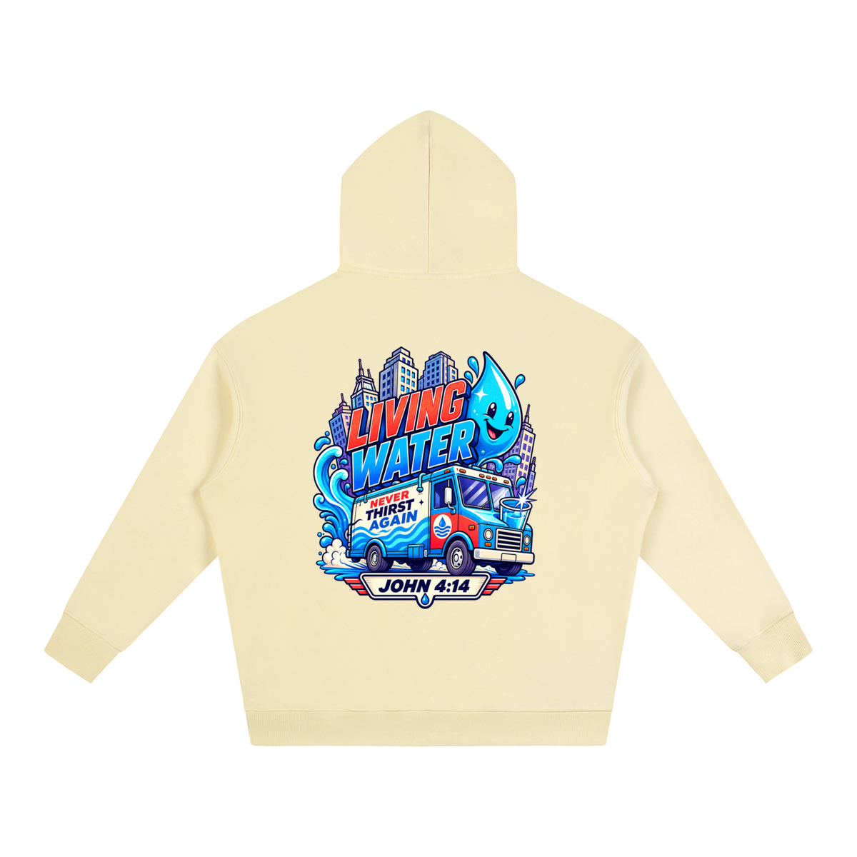 Living Water Never Thirst again Hoodie