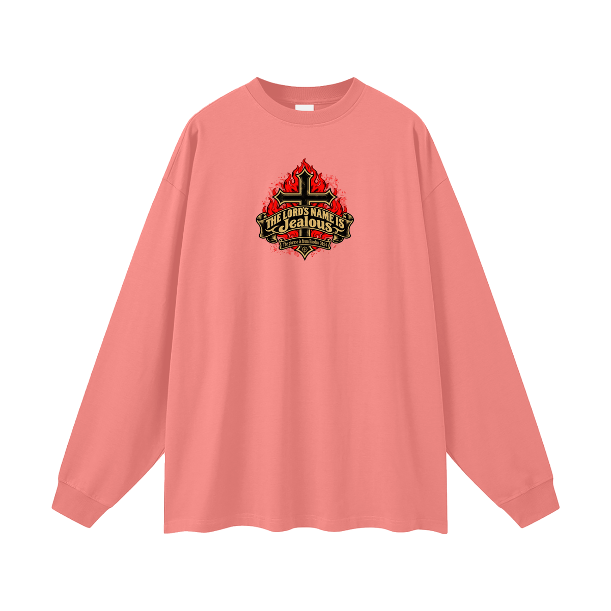 THE LORD'S NAME IS Jealous The phrase is from Exodus 34:14 Long Sleeve T-Shirt