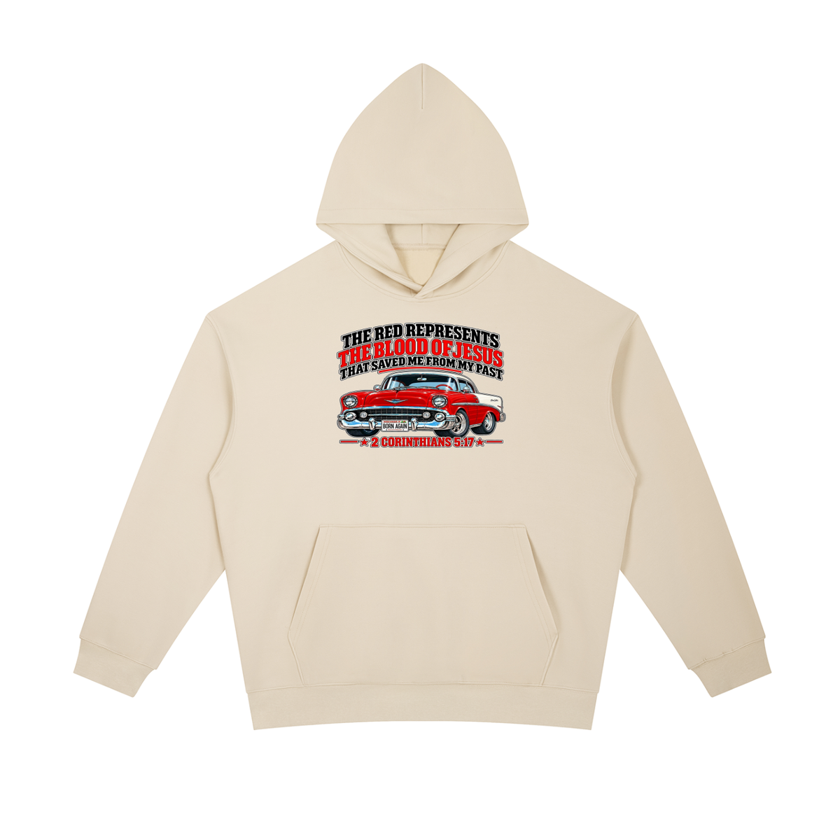 THE RED REPRESENTS THE BLOOD OF JESUS THAT SAVED ME FROM MY PAST *2 CORINTHIANS 5:17* Hoodie