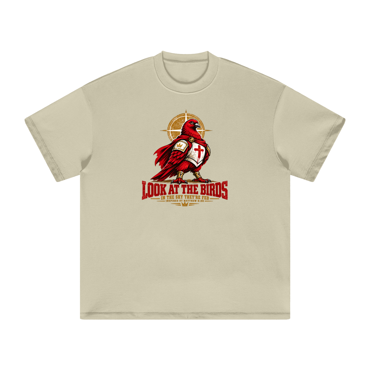 LOOK AT THE BIRDS IN THE SKY THEY'RE FED INSPIRED BY MATTHEW 6:26 T-Shirt