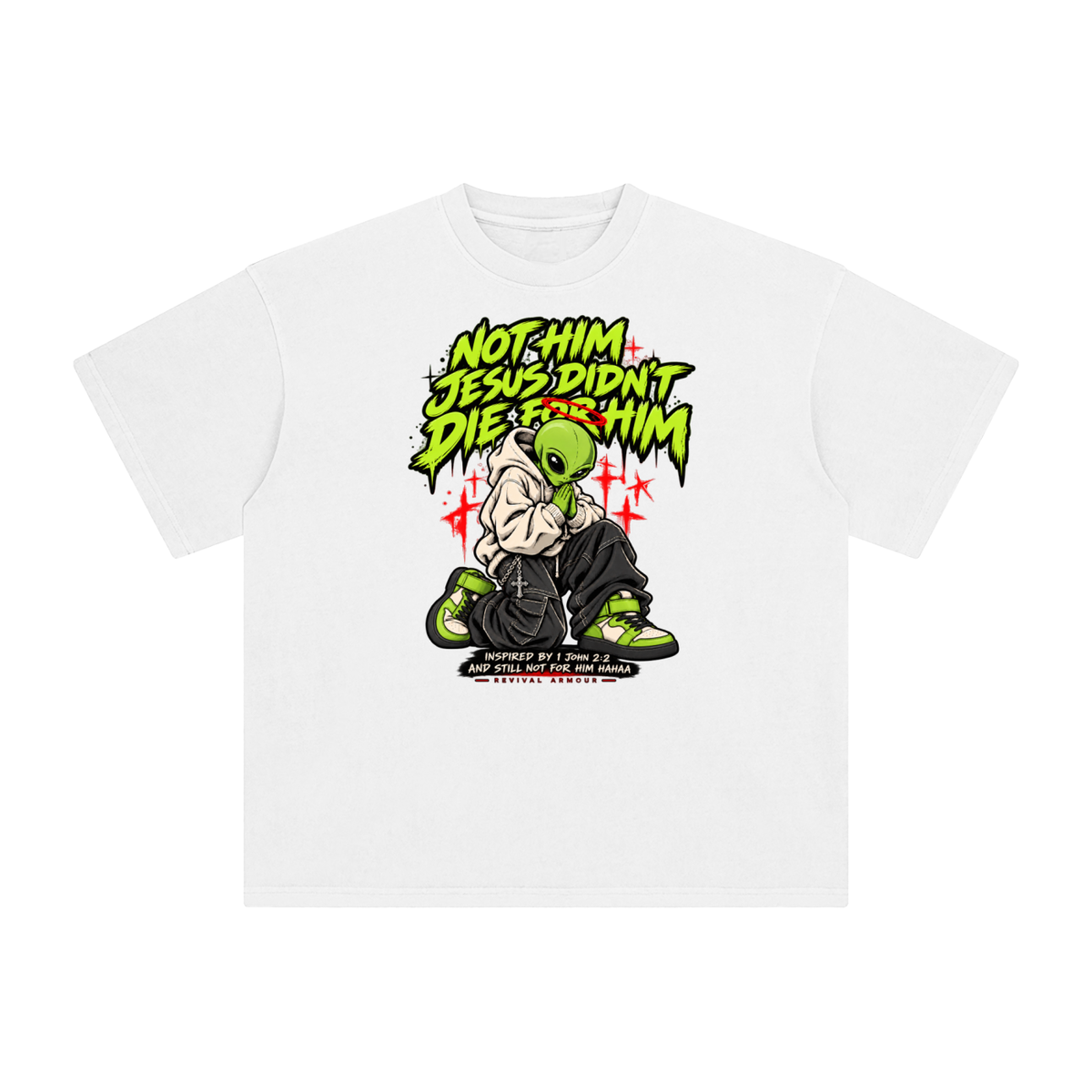 NOT HIM JESUS DIDN'T DIE FOR HIM INSPIRED BY 1 JOHN 2:2 AND STILL NOT FOR HIM HAAA T-Shirt