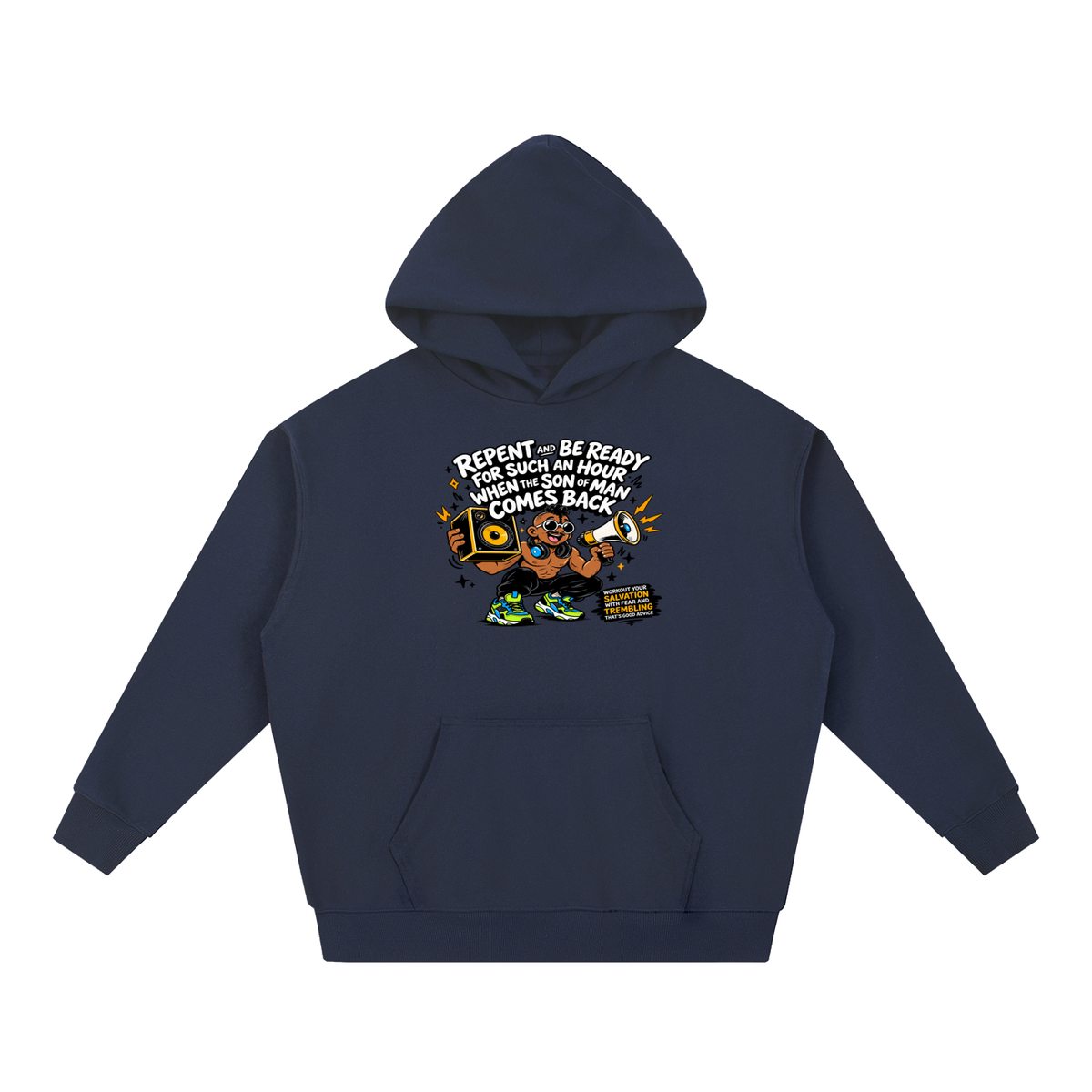 REPENT AND BE READY FOR SUCH AN HOUR WHEN THE SON OF MAN COMES BACK WORKOUT YOUR SALVATION WITH FEAR AND TREMBLING THAT'S GOOD ADVICE Hoodie